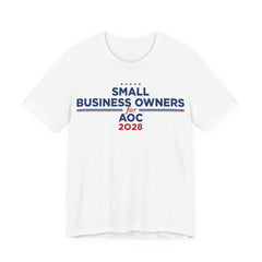 Small Business Owners for AOC for President Campaign T-Shirt 2028