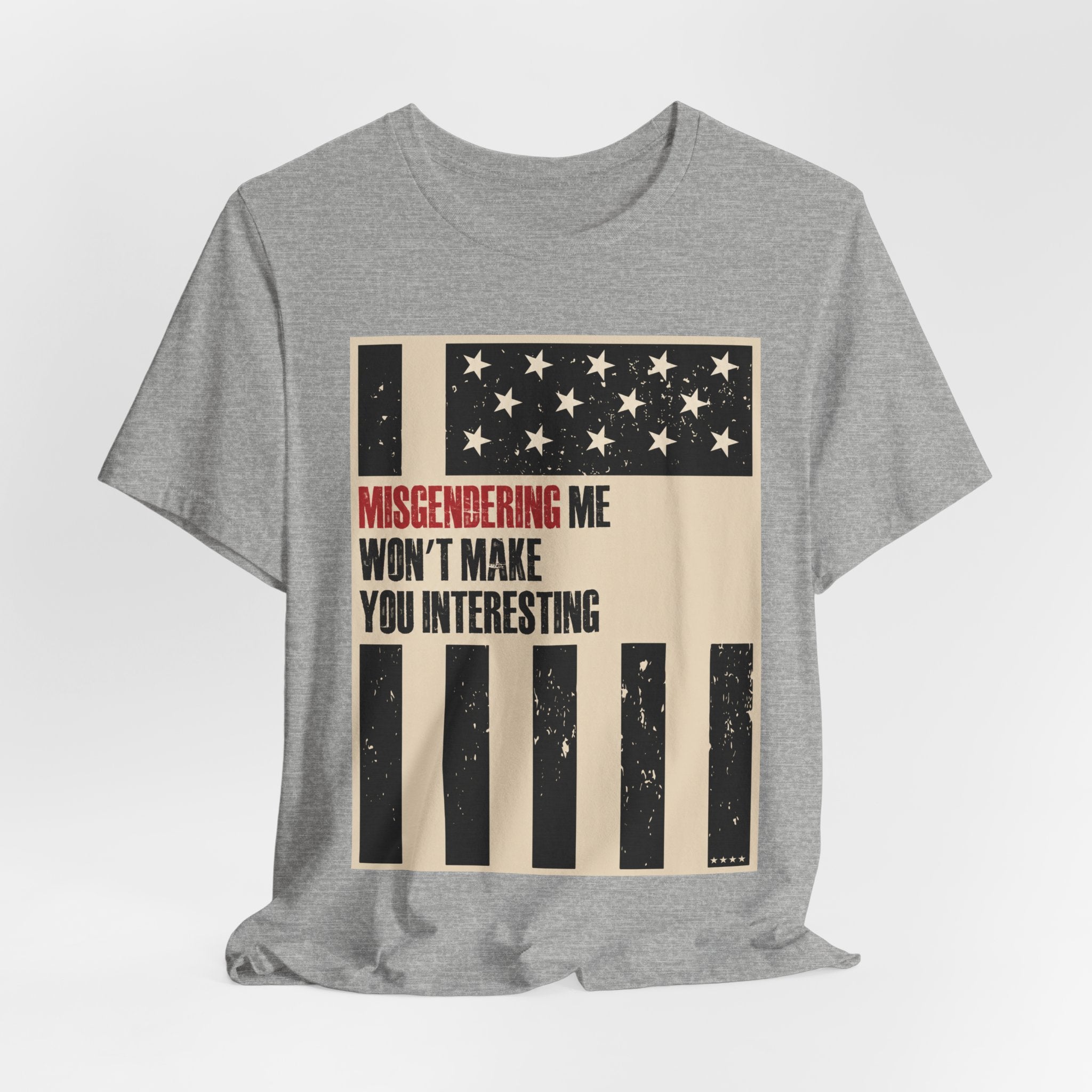 Misgendering Me Won’t Make You Interesting T-Shirt