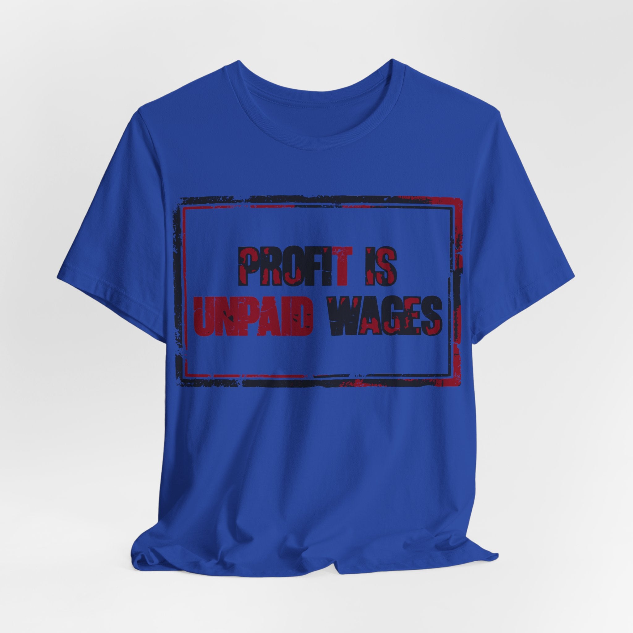 Profit Is Unpaid Wages T-Shirt | Anti-Capitalist Workers Rights Graphic Tee