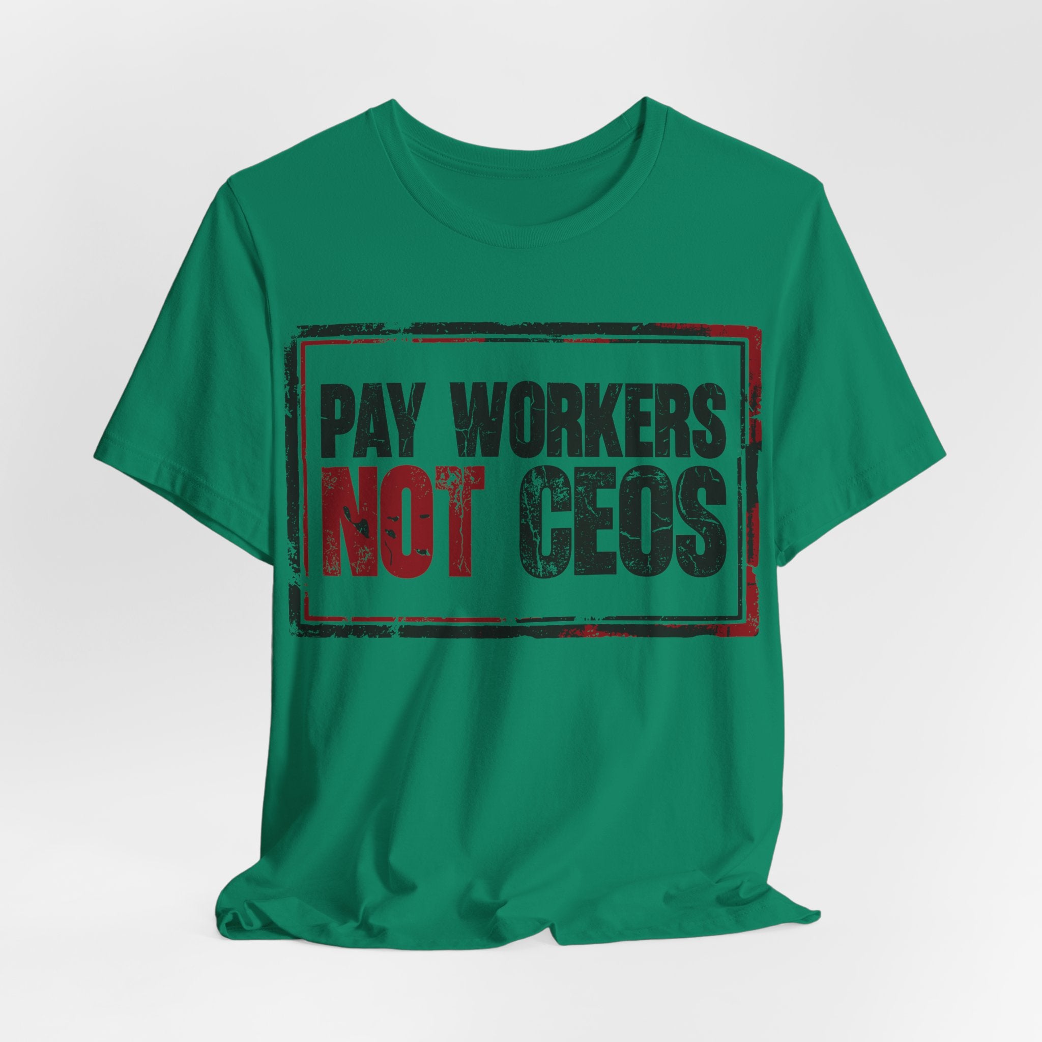 Pay Workers Not CEOs T-Shirt | Pro-Union Labor Rights Graphic Tee