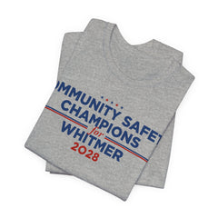 Community Safety Champions for Whitmer 2028 T-Shirt | Bella+Canvas 3001 Political Graphic Tee
