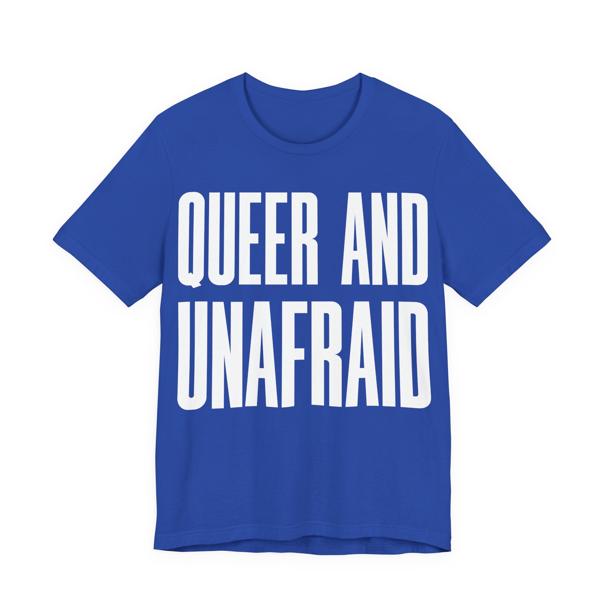 Queer and Unafraid T-Shirt | LGBTQ+ Pride Graphic Tee | Bold Queer Visibility & Solidarity Shirt