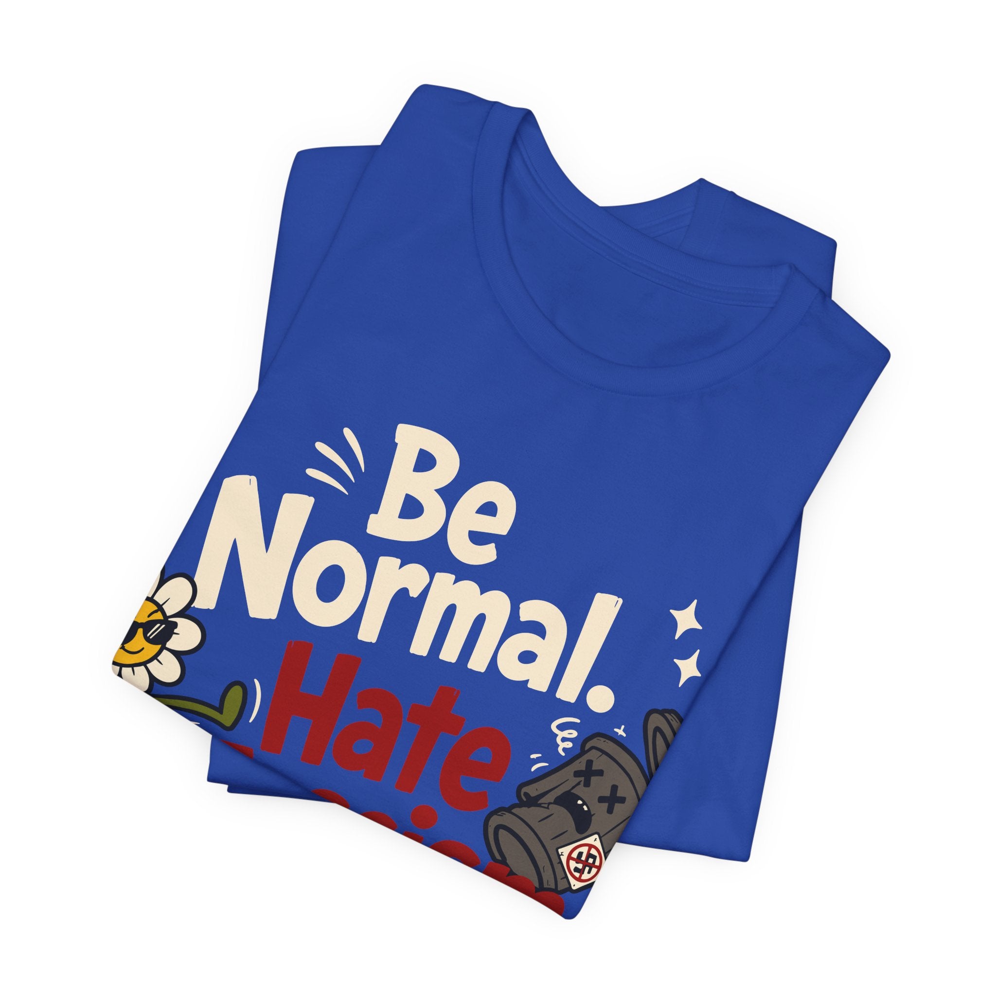 Be Normal Hate Fascism T-Shirt | Anti-Fascist Progressive Graphic Tee