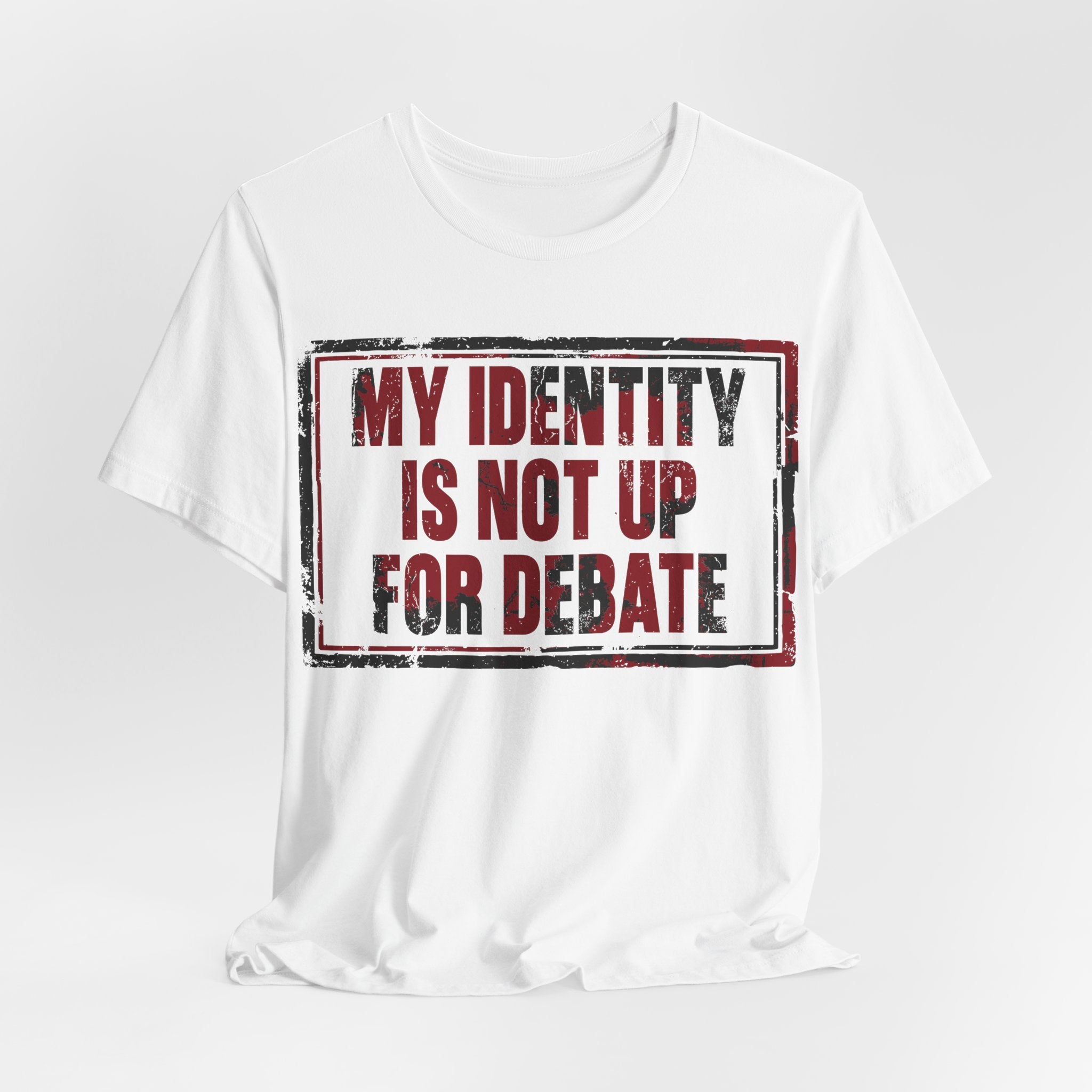 My Identity is Not Up for Debate T-Shirt