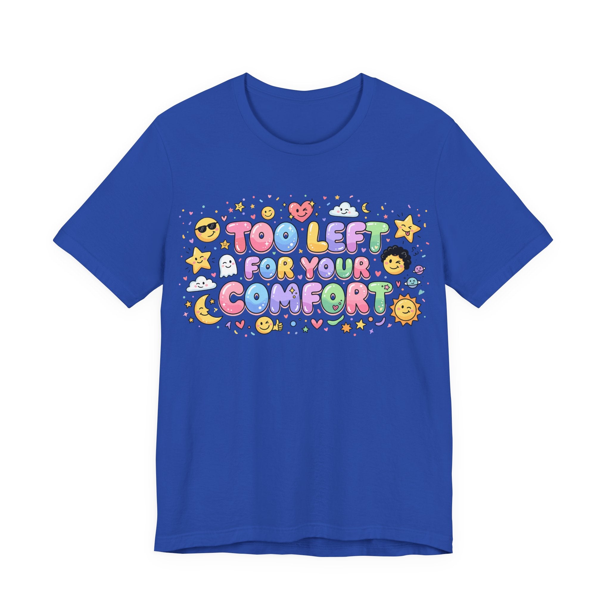 Too Left for Your Comfort T-Shirt |  Leftist Graphic Tee