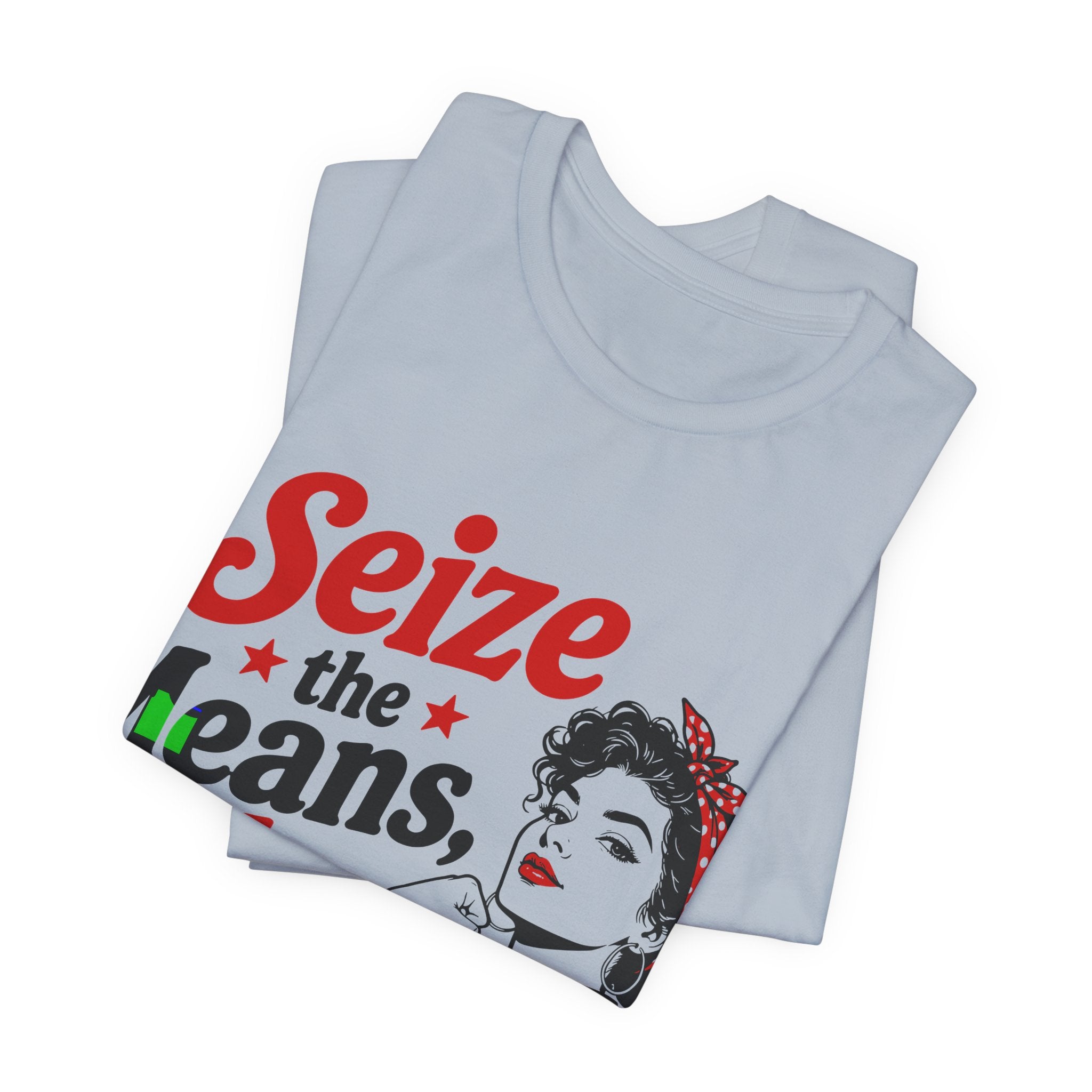 Seize the Means Babe T-Shirt | Feminist Socialist Anti-Capitalist Graphic Tee