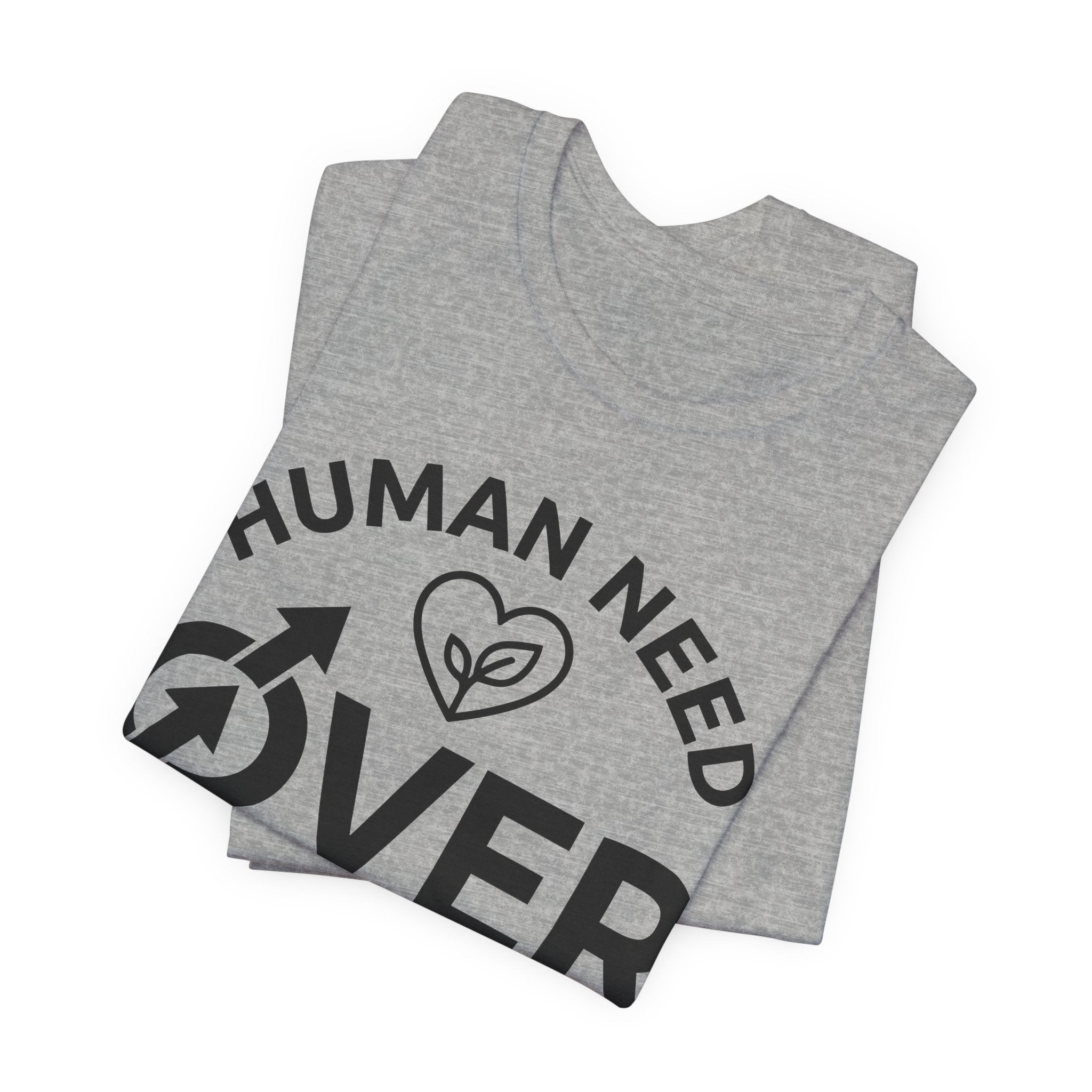 Human Need Over Corporate Greed T-Shirt