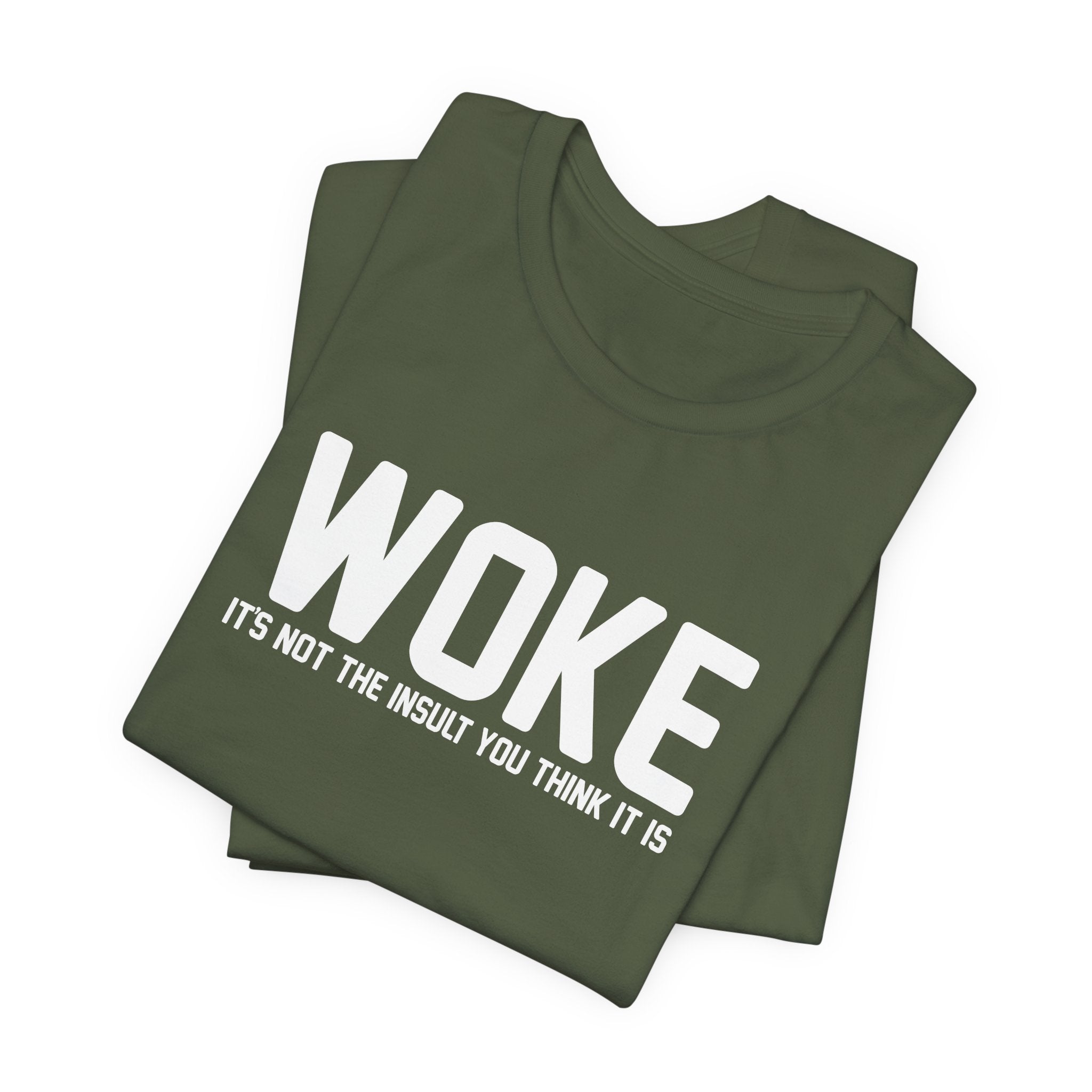 Woke is Not the Insult You Think it is Unisex T-Shirt - Progressive Informed Tee - Social Justice - Equality and Equity