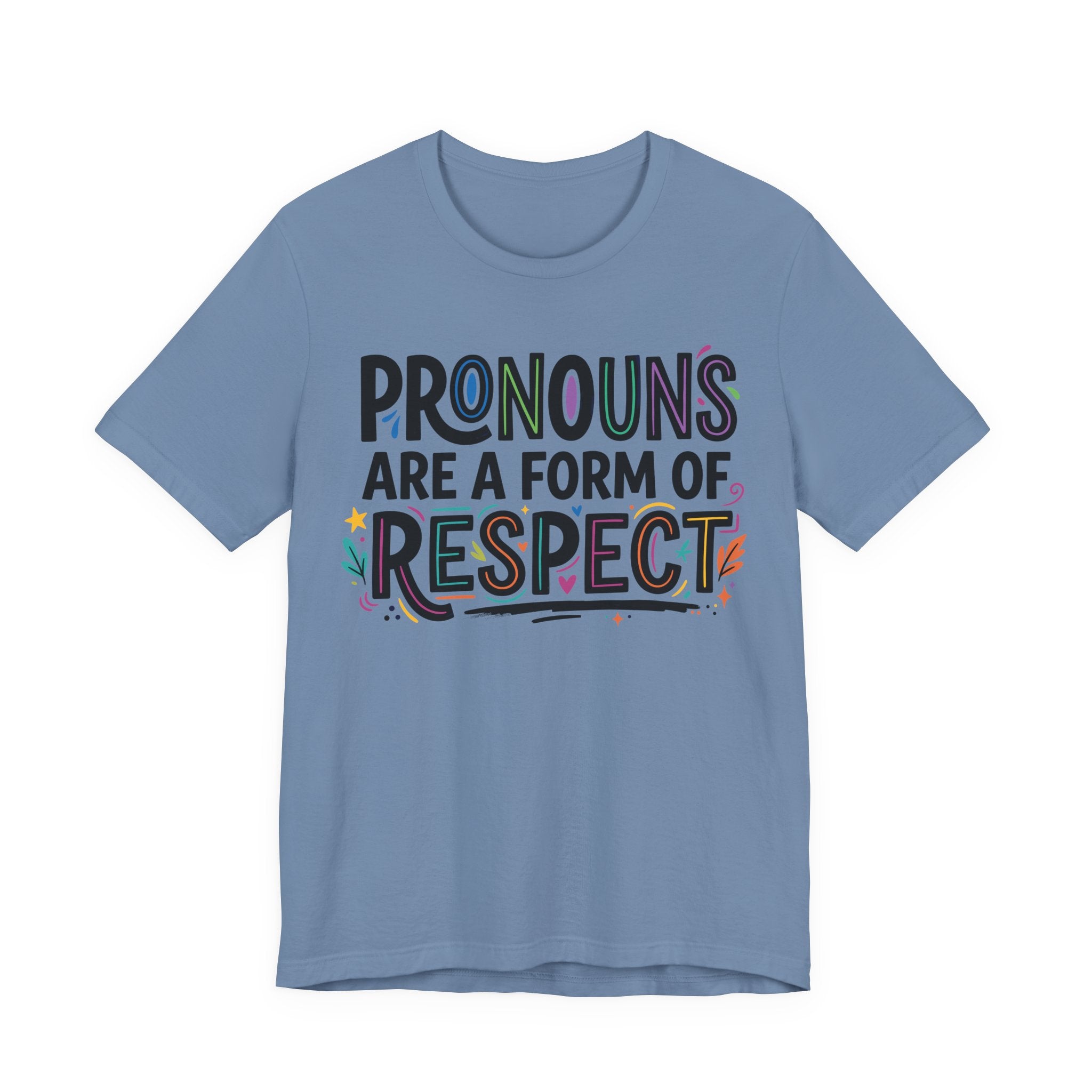 Pronouns Are a Form of Respect T-Shirt