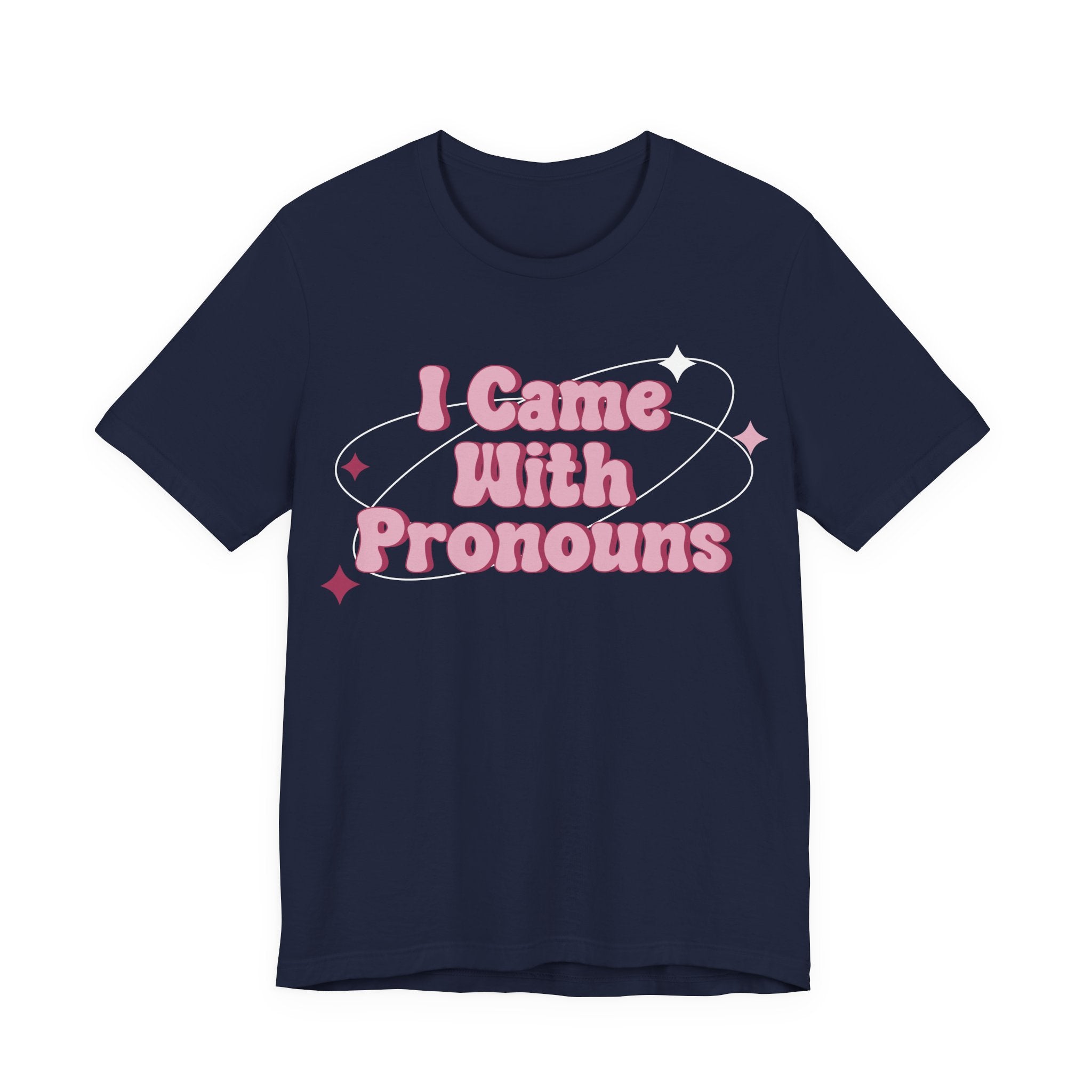 I Came With Pronouns T-Shirt