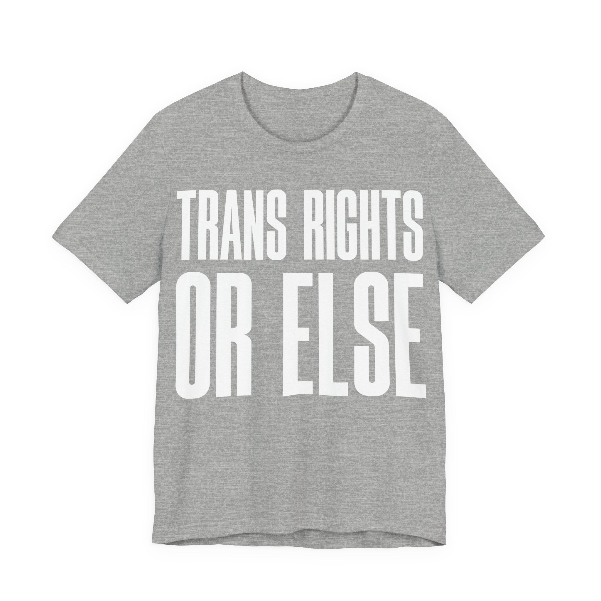 Trans Rights Or Else T-Shirt | Pro-Trans Protest Tee | LGBTQ+ Pride & Solidarity Graphic Shirt