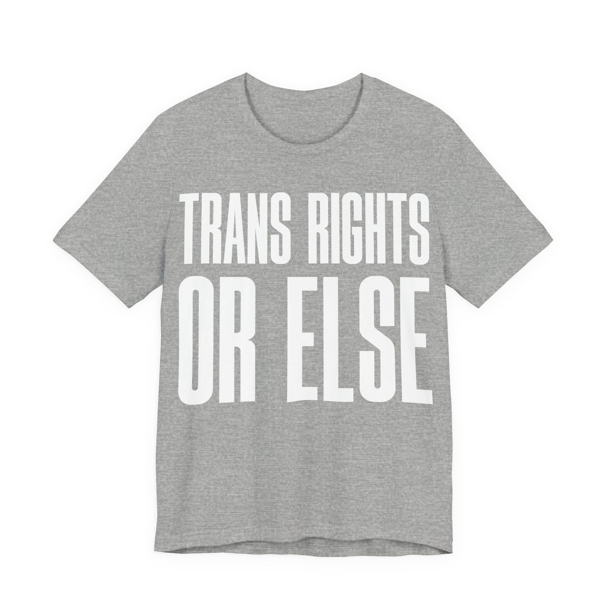 Trans Rights Or Else T-Shirt | Pro-Trans Protest Tee | LGBTQ+ Pride & Solidarity Graphic Shirt