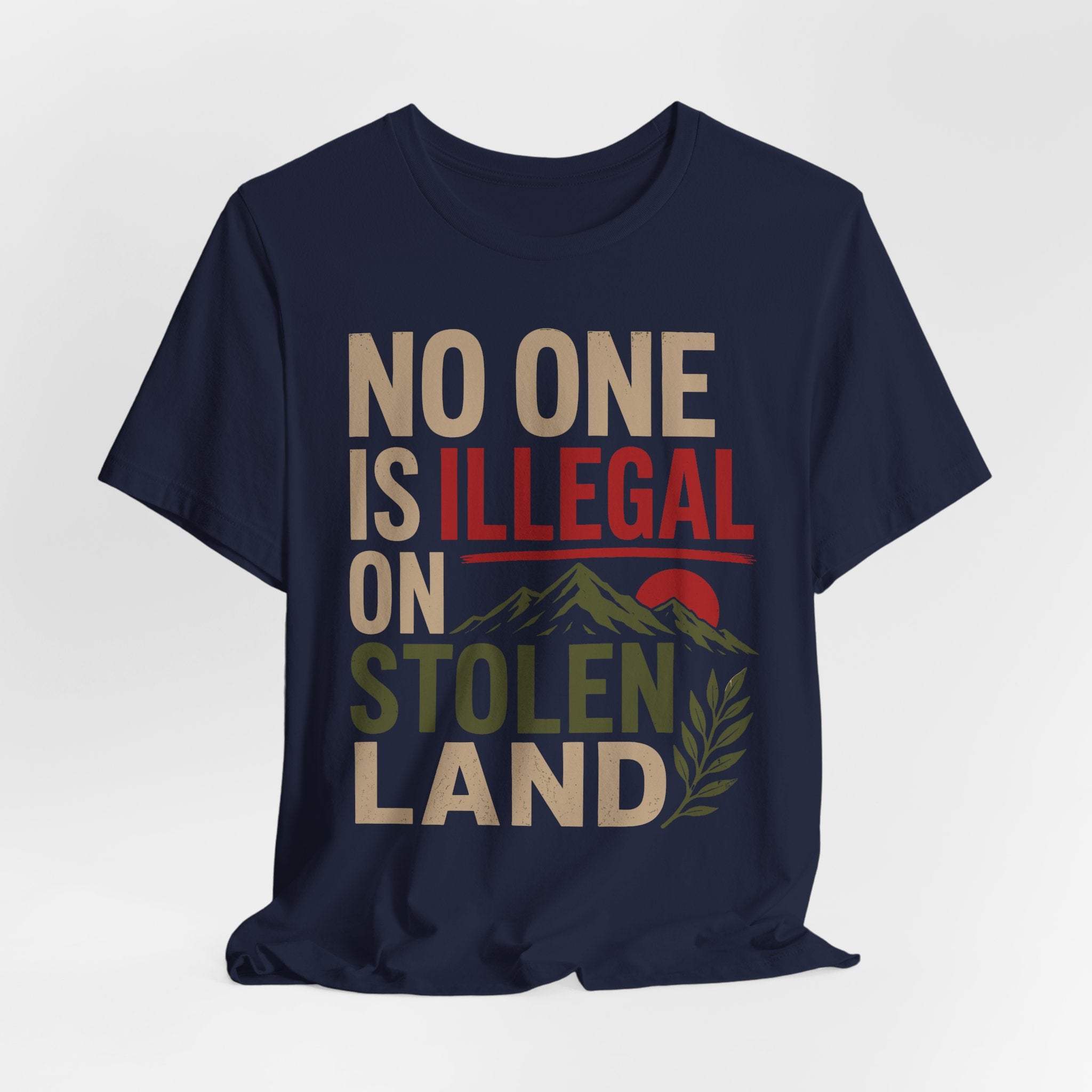 No One Is Illegal on Stolen Land T-Shirt | Immigrant Rights Indigenous Solidarity Graphic Tee