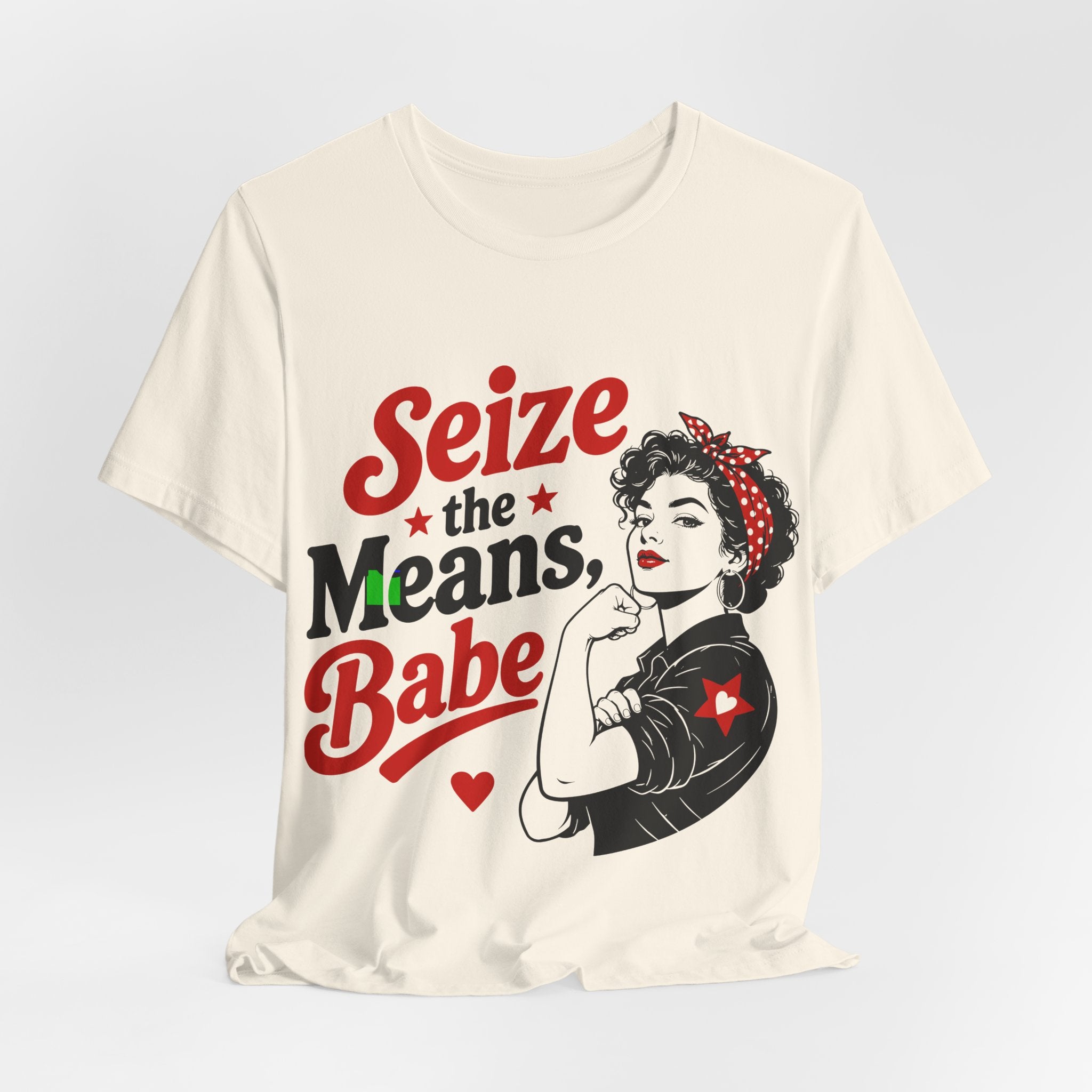 Seize the Means Babe T-Shirt | Feminist Socialist Anti-Capitalist Graphic Tee