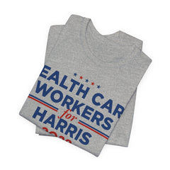 Health Care Workers for Kamala Harris for President Campaign T-Shirt 2028