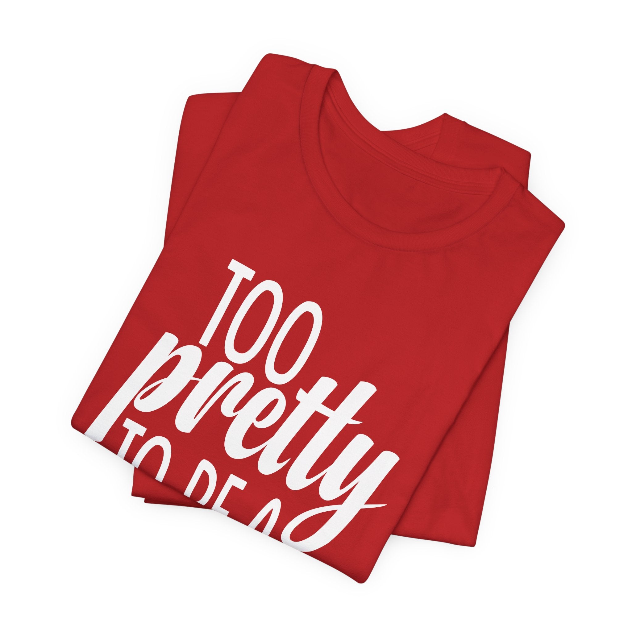 Too Pretty to be a Conservative Unisex T-Shirt - Funny Liberal Progressive Democrat Shirt