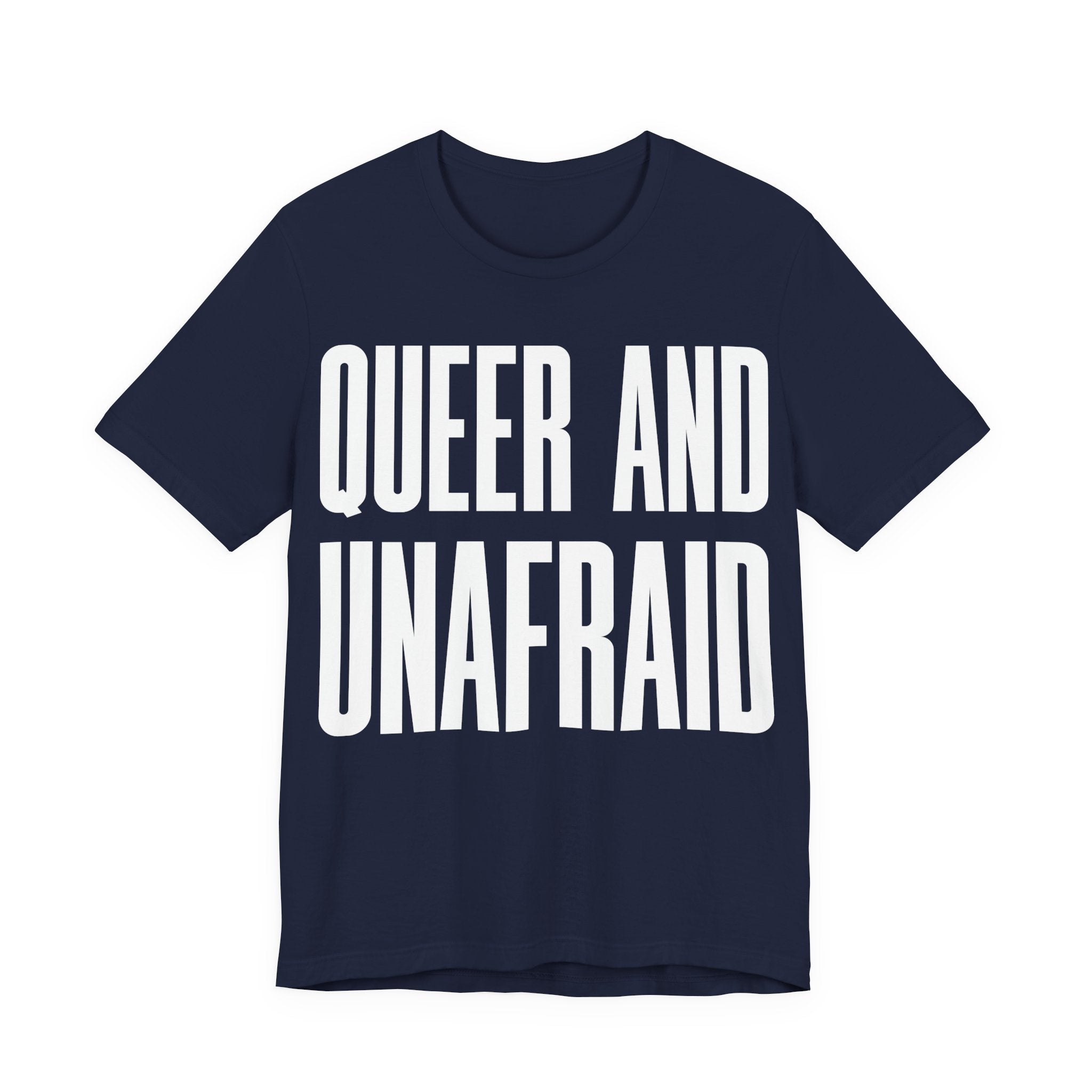 Queer and Unafraid T-Shirt | LGBTQ+ Pride Graphic Tee | Bold Queer Visibility & Solidarity Shirt