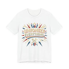 Unionize Everything T-Shirt