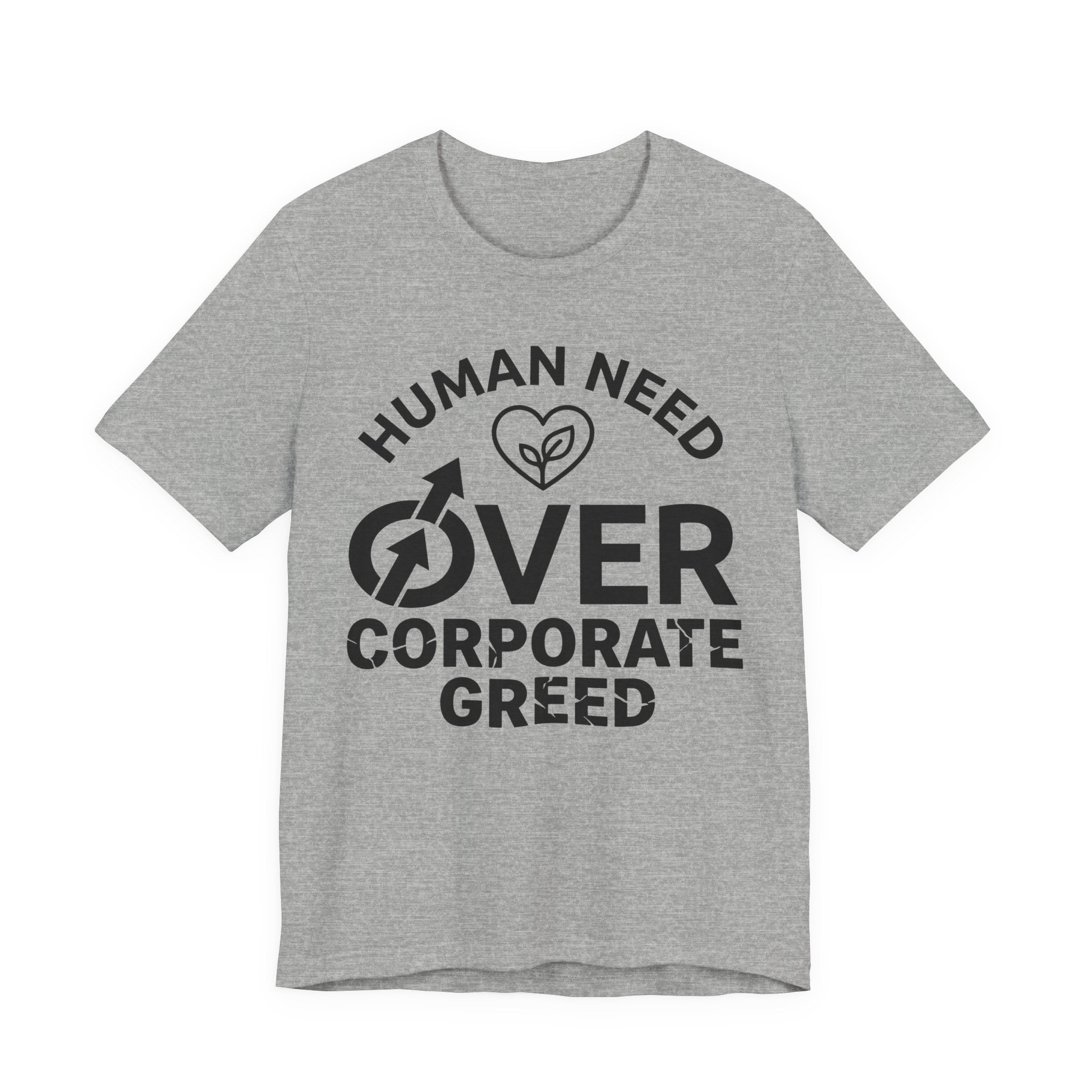 Human Need Over Corporate Greed T-Shirt