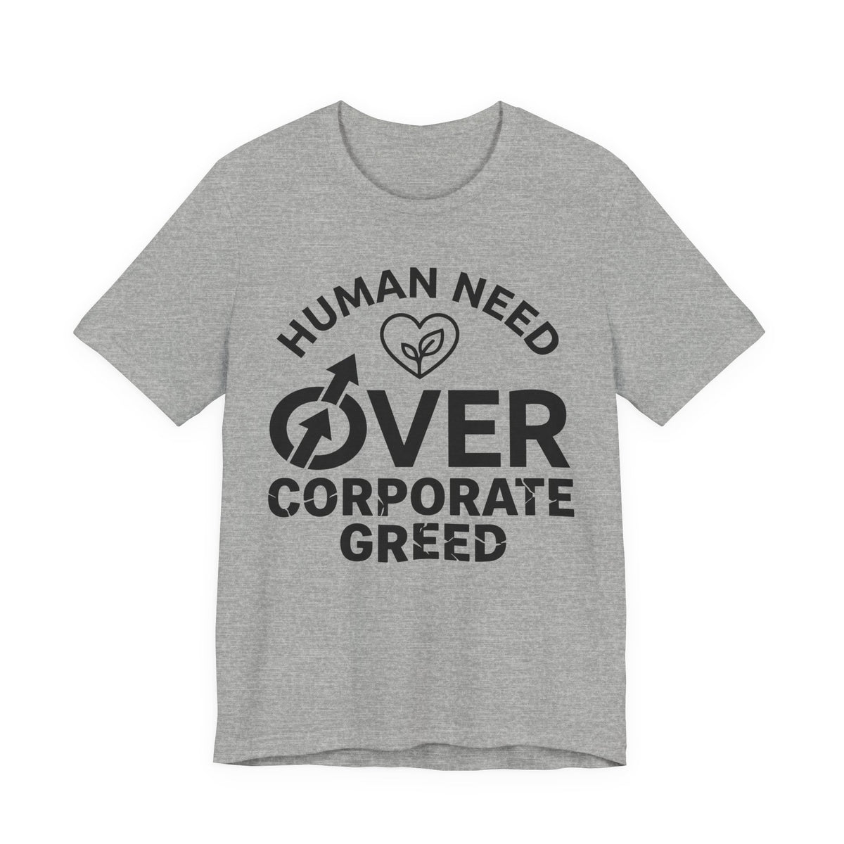 Human Need Over Corporate Greed T-Shirt