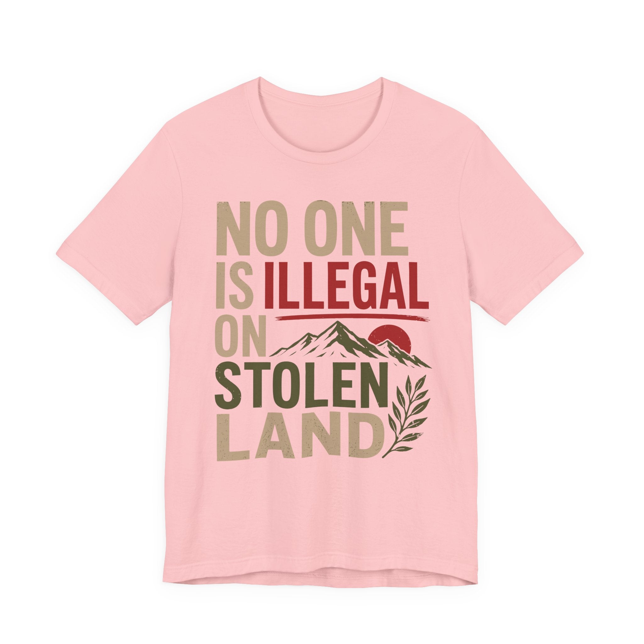 No One Is Illegal on Stolen Land T-Shirt | Immigrant Rights Indigenous Solidarity Graphic Tee
