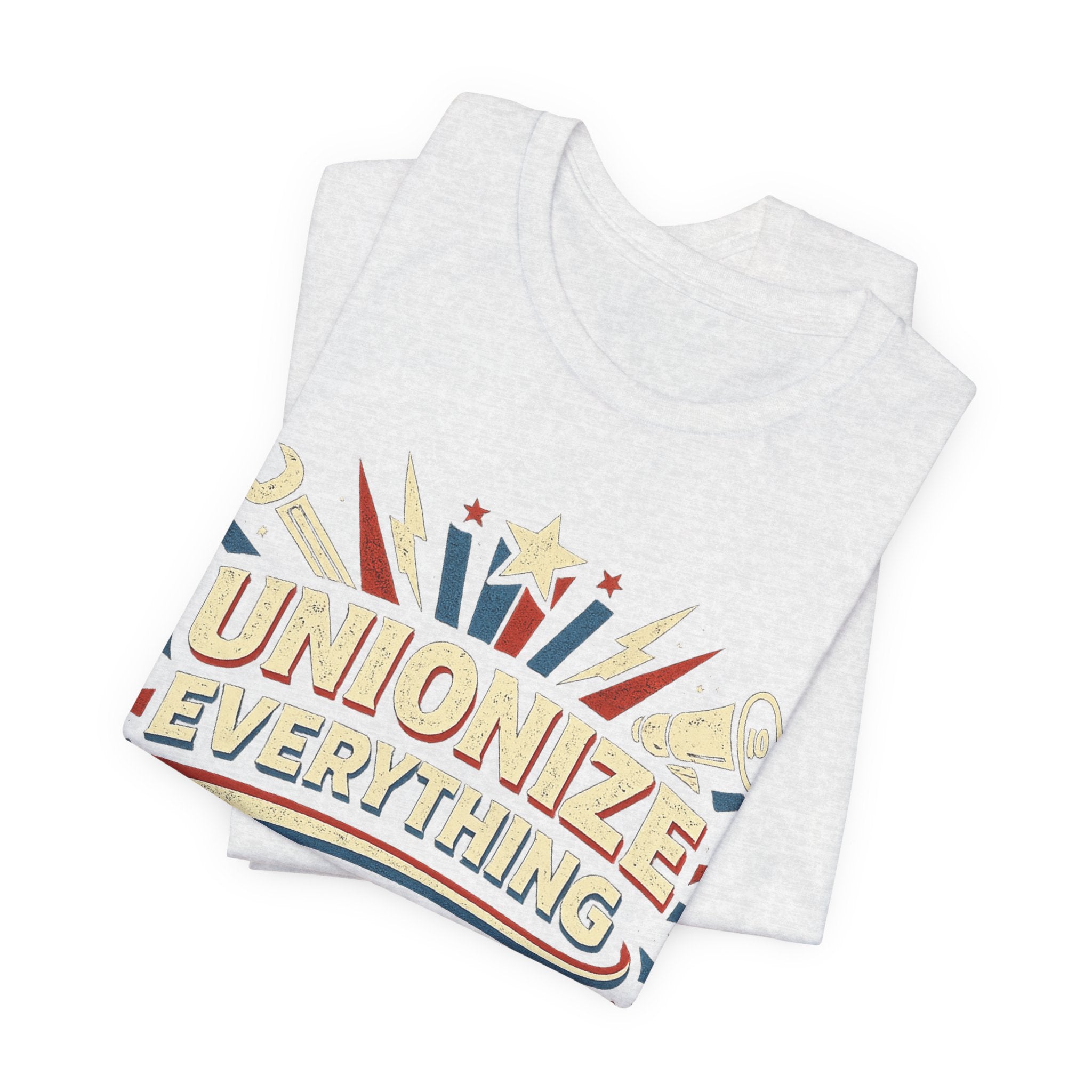 Unionize Everything T-Shirt