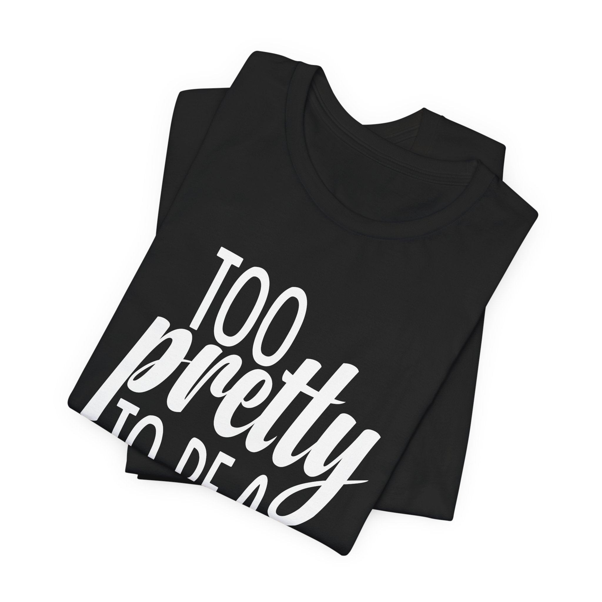 Too Pretty to be a Conservative Unisex T-Shirt - Funny Liberal Progressive Democrat Shirt