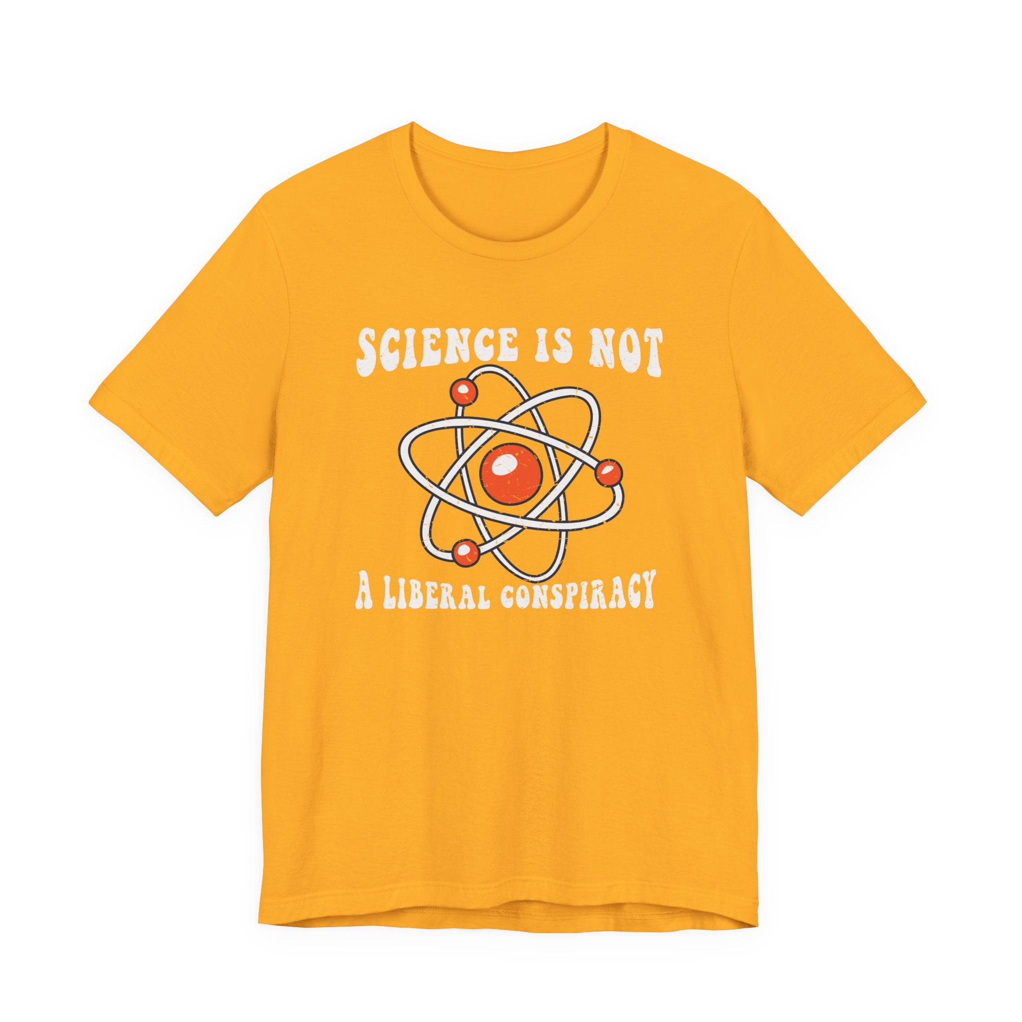 Science is Not a Liberal Conspiracy Unisex T-Shirt - Funny Liberal Progressive Democrat Shirt - Pro-Science