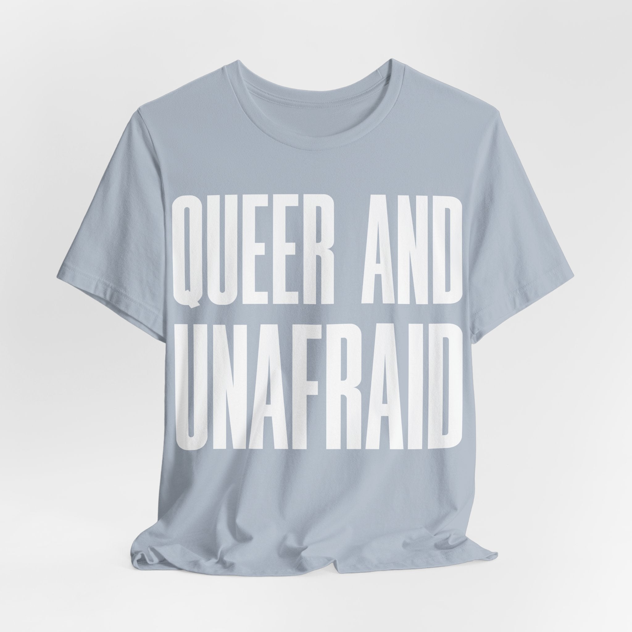 Queer and Unafraid T-Shirt | LGBTQ+ Pride Graphic Tee | Bold Queer Visibility & Solidarity Shirt