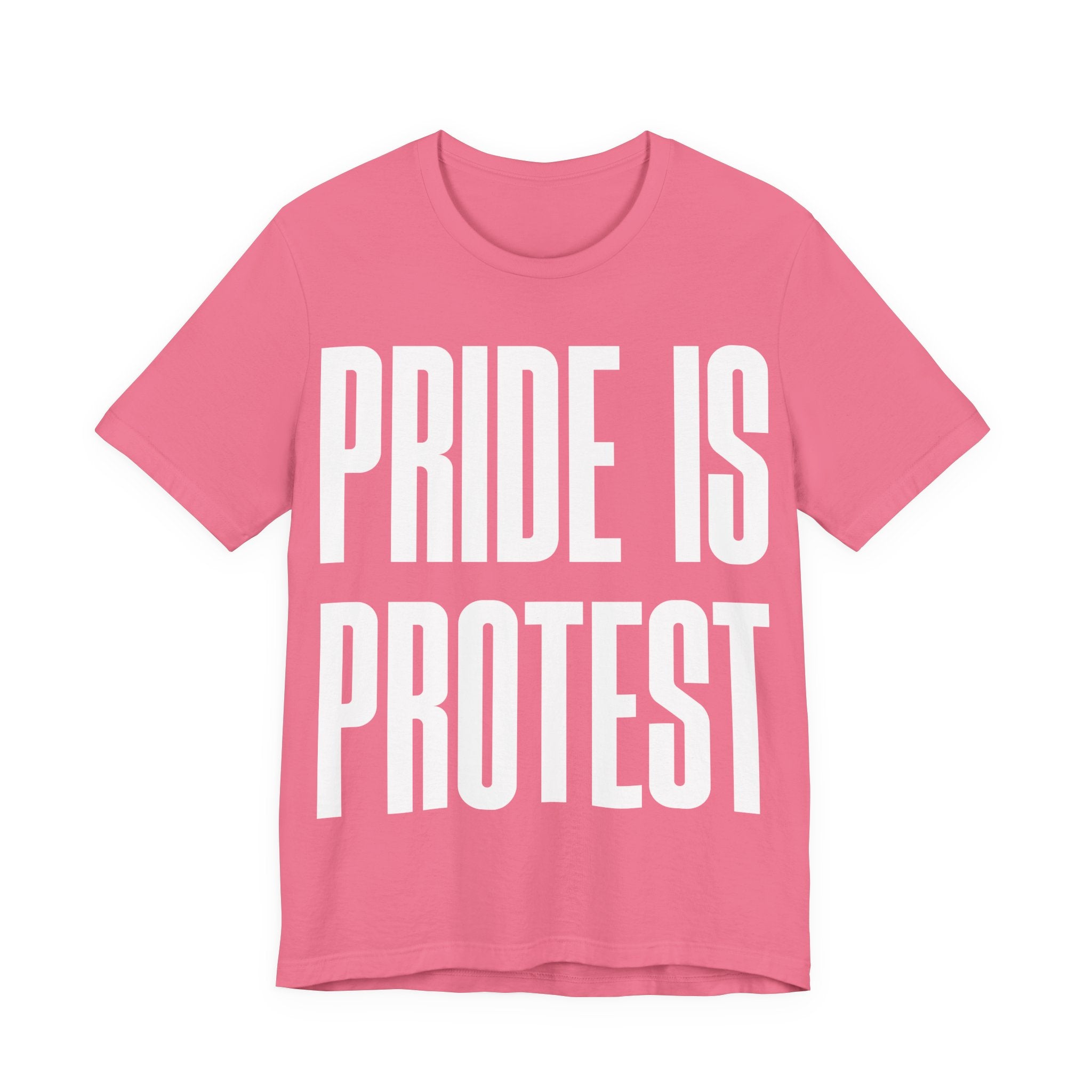 Pride Is Protest T-Shirt | LGBTQ+ Pride & Activist Protest Tee | Equality Graphic Shirt