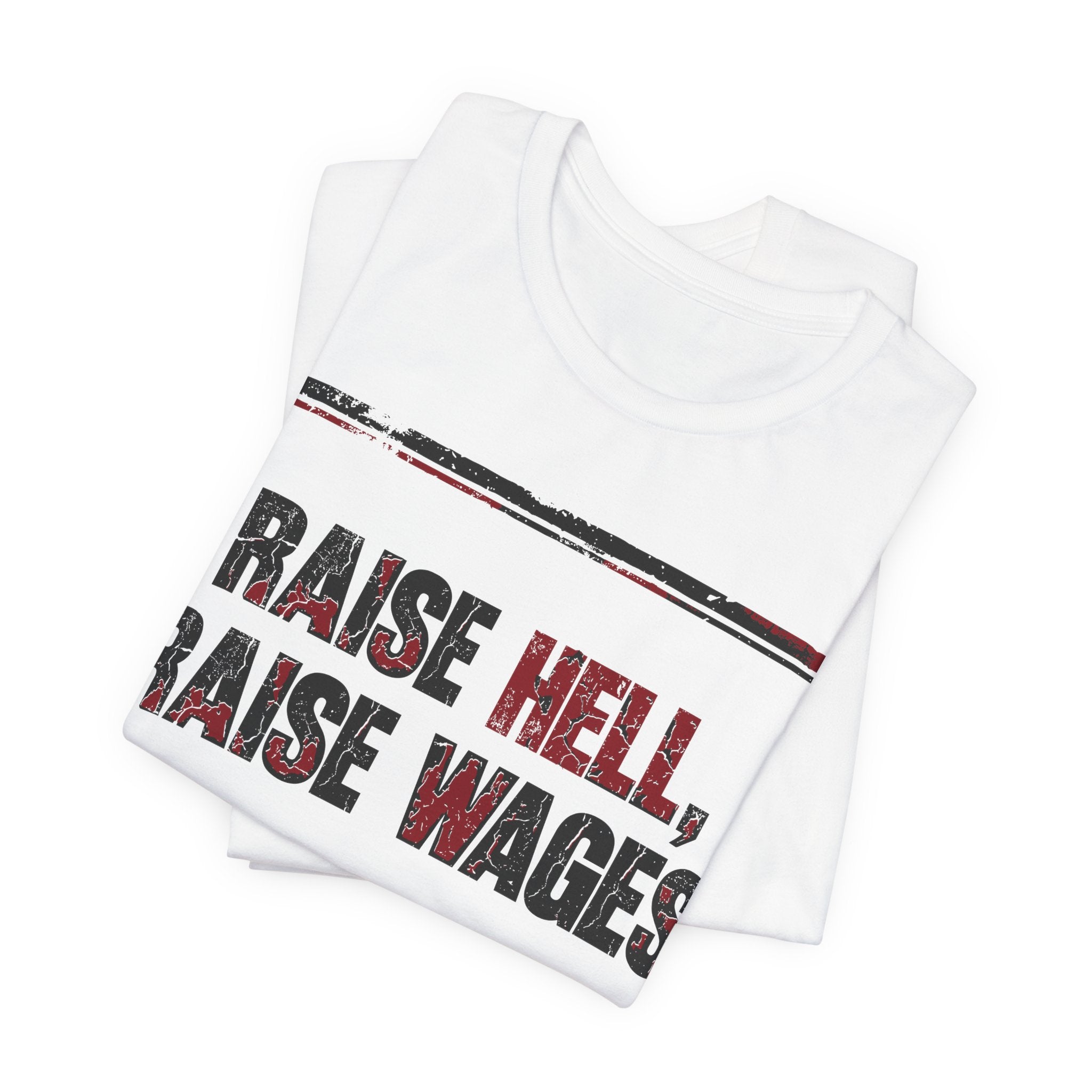 Raise Hell Raise Wages T-Shirt | Pro-Union Workers Rights Graphic Tee