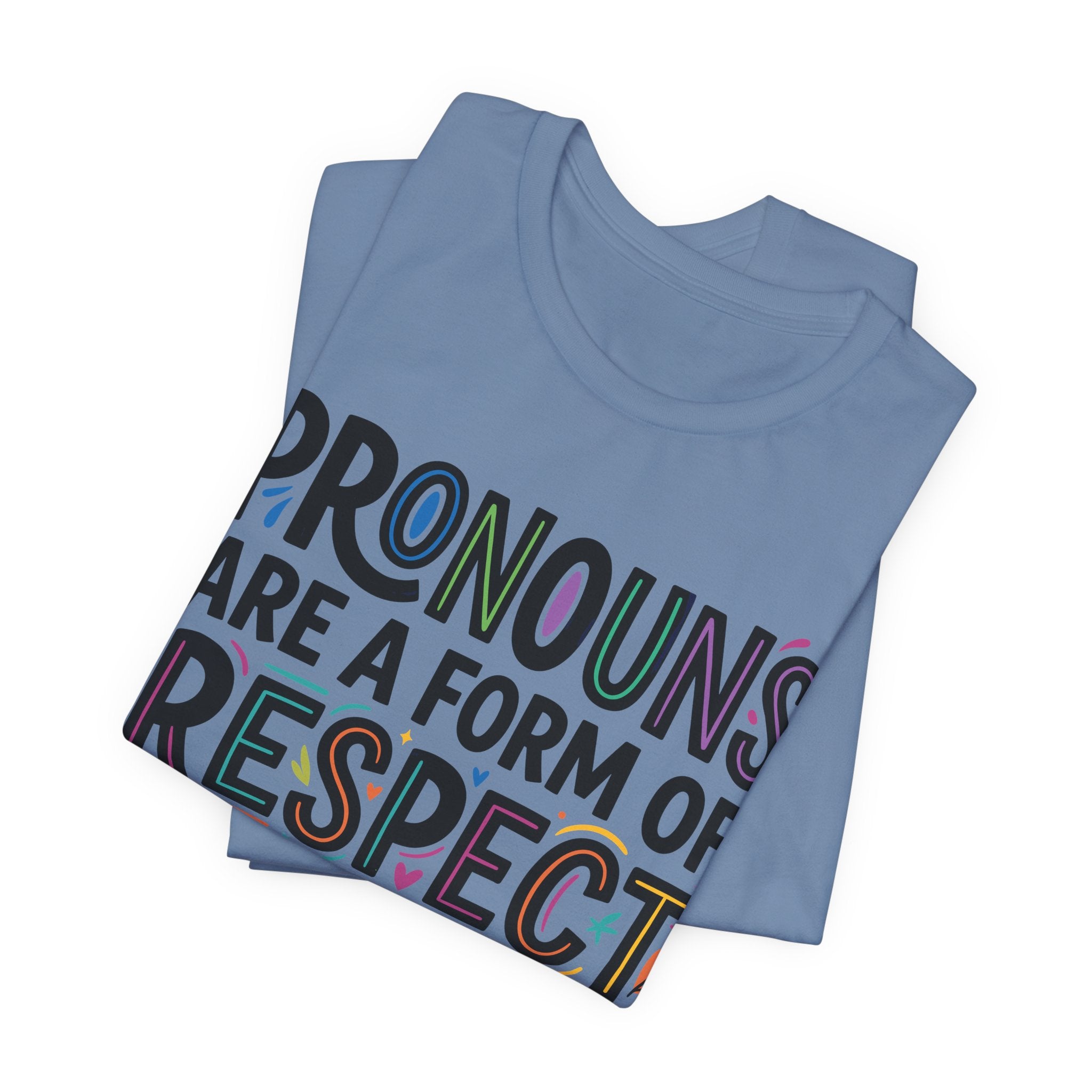 Pronouns Are a Form of Respect T-Shirt