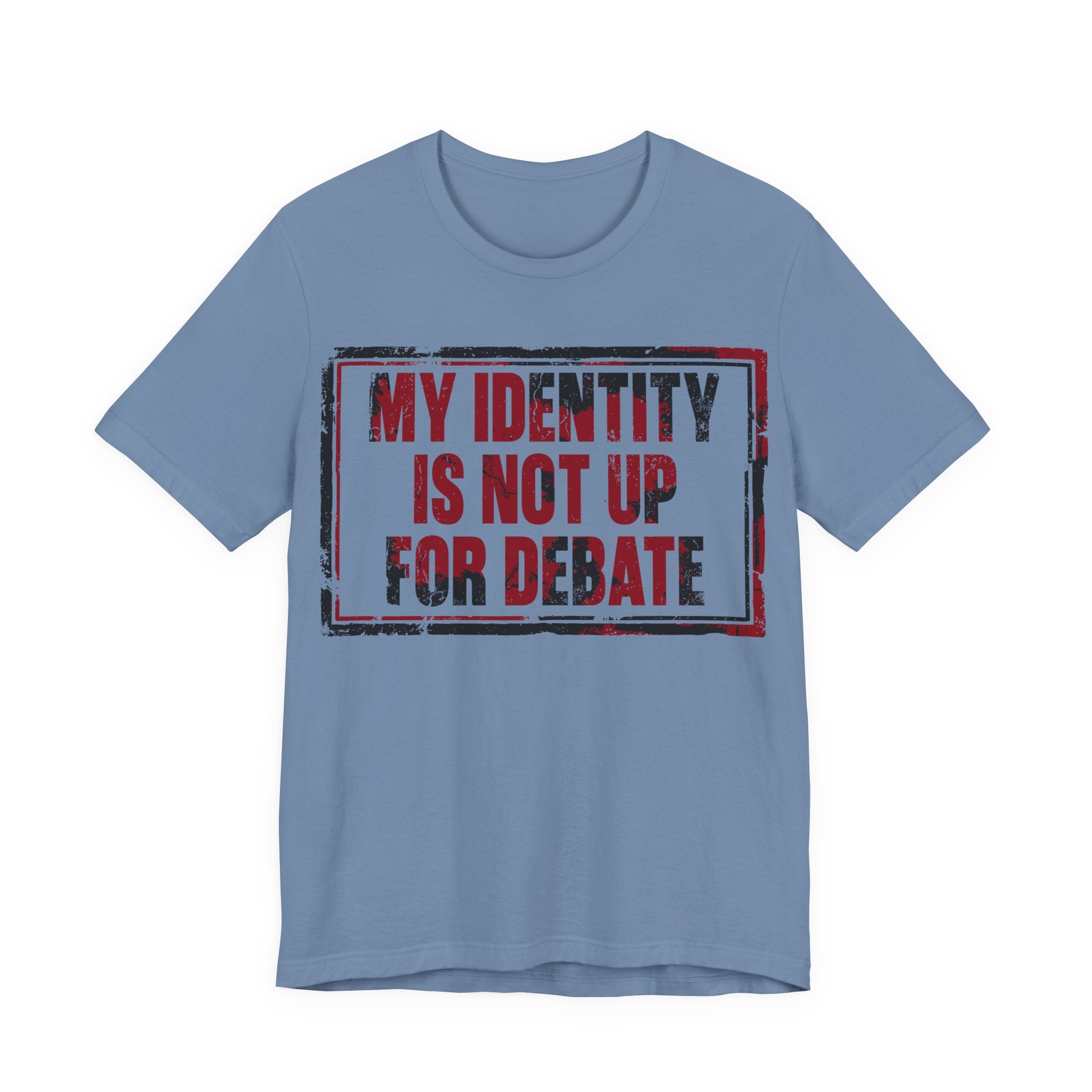 My Identity is Not Up for Debate T-Shirt