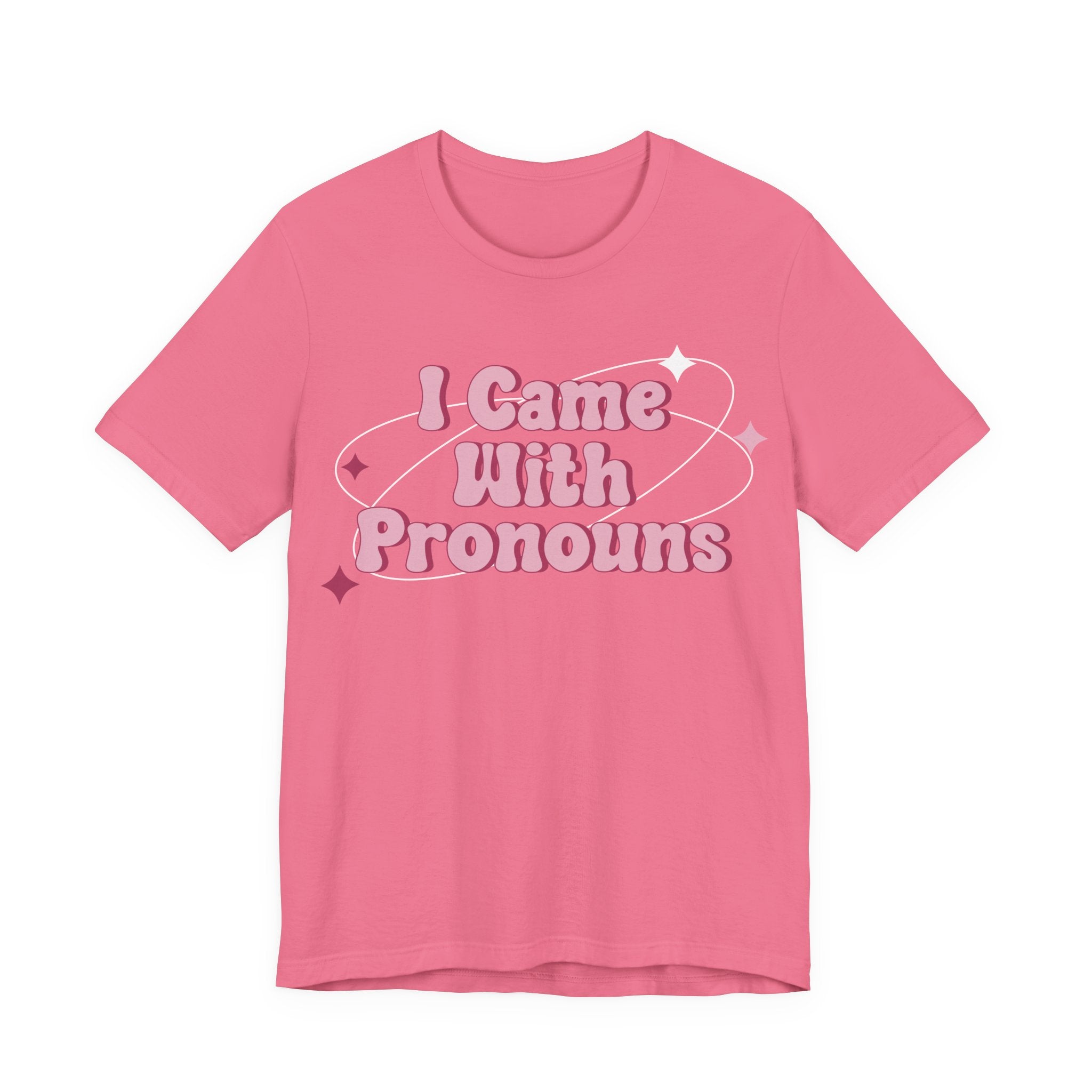 I Came With Pronouns T-Shirt