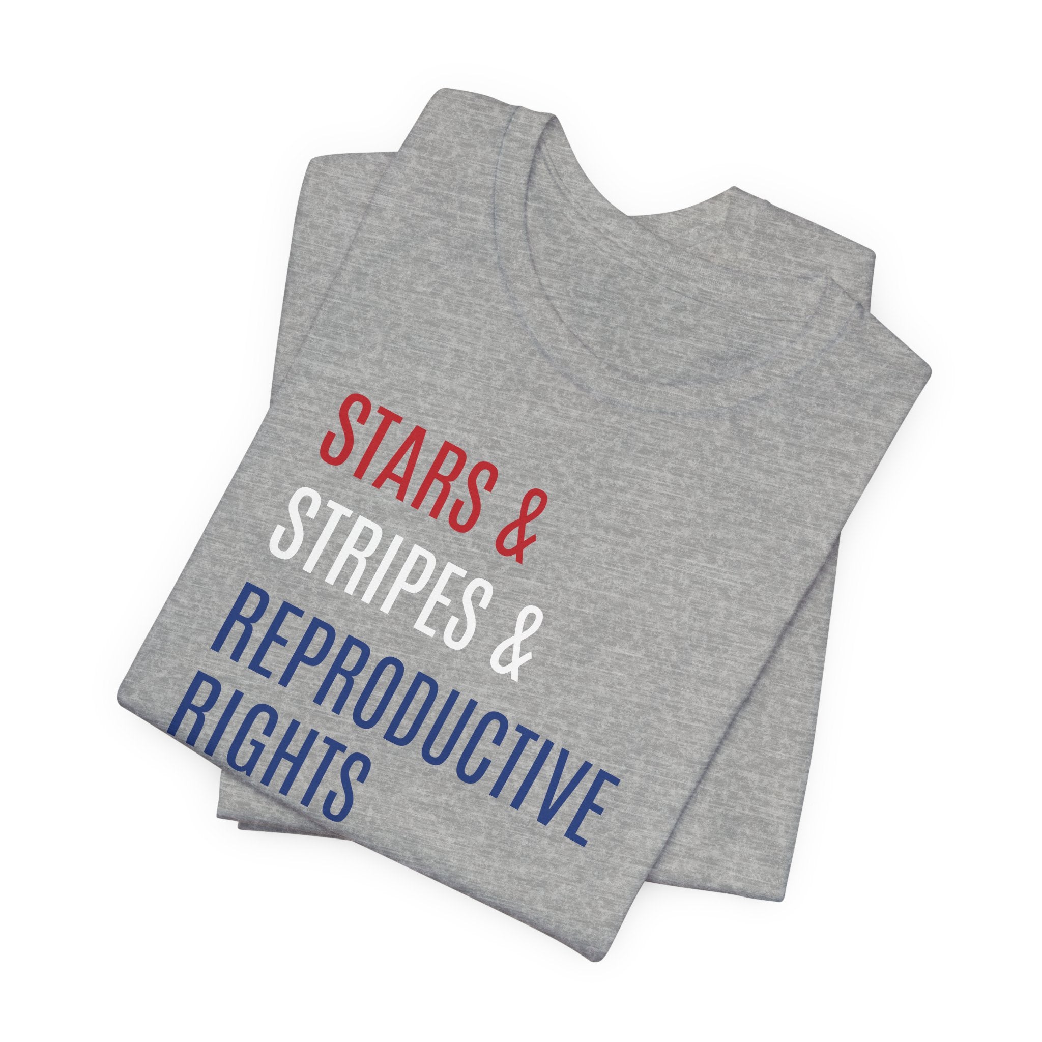 Stars, Stripes, Reproductive Rights Unisex T-Shirt - Red White Blue Patriotic Shirt - Pro-Choice - Women's Rights