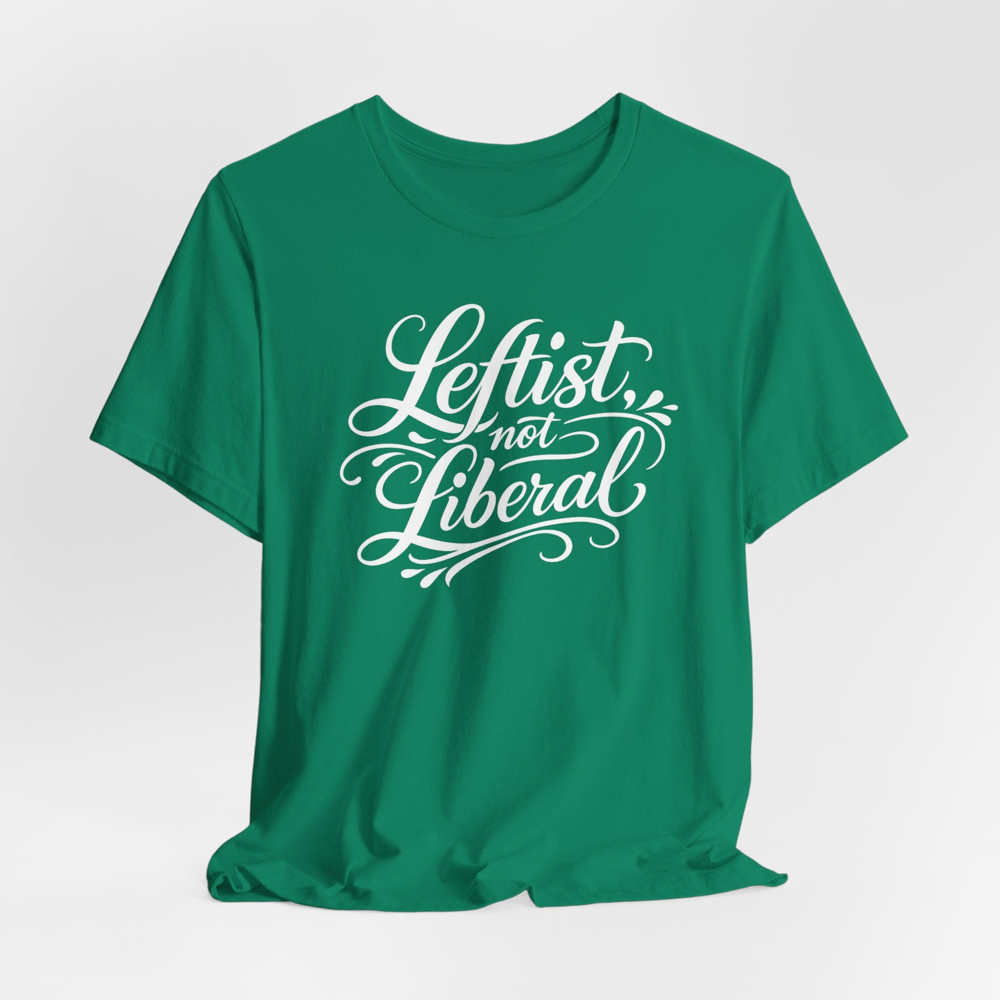 Leftist, Not Liberal T-Shirt – Political Statement Script Tee