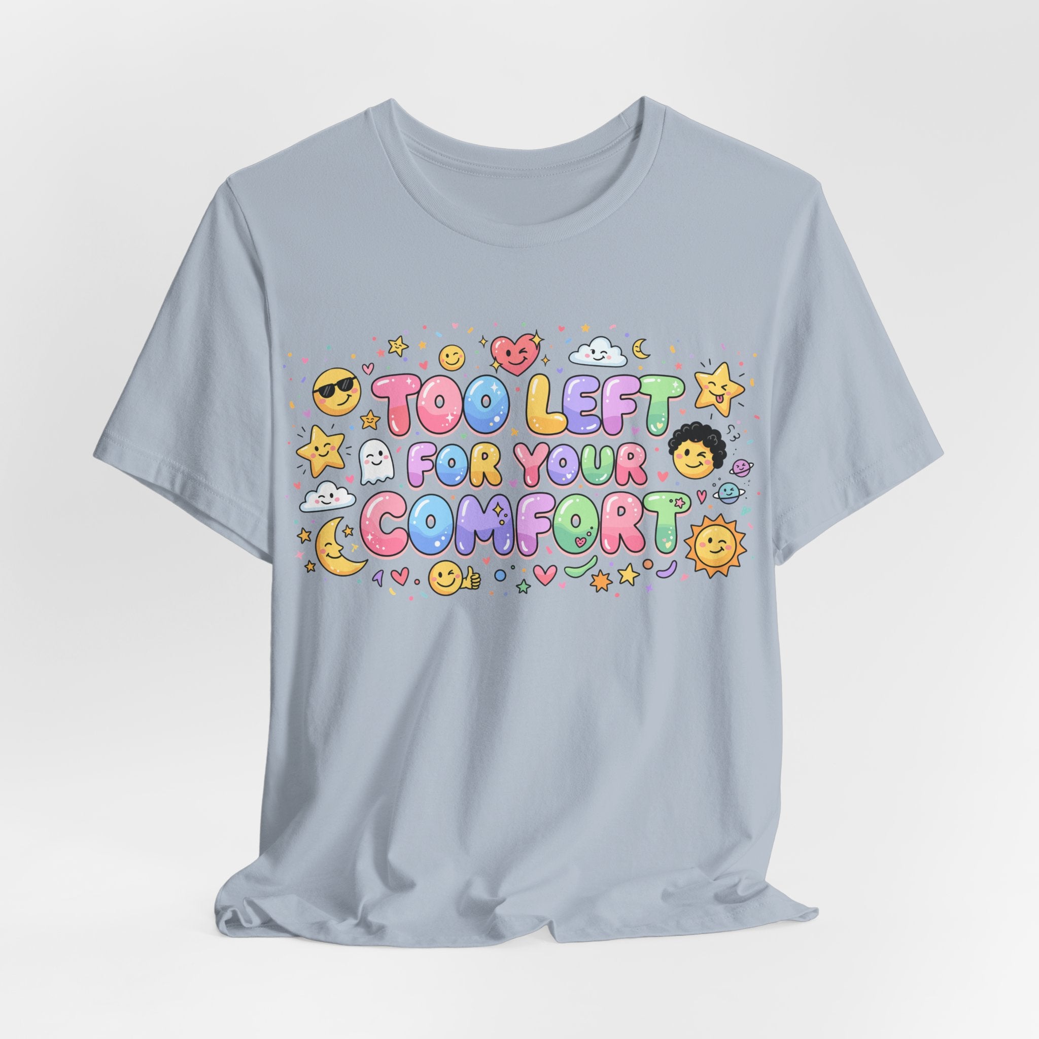 Too Left for Your Comfort T-Shirt |  Leftist Graphic Tee