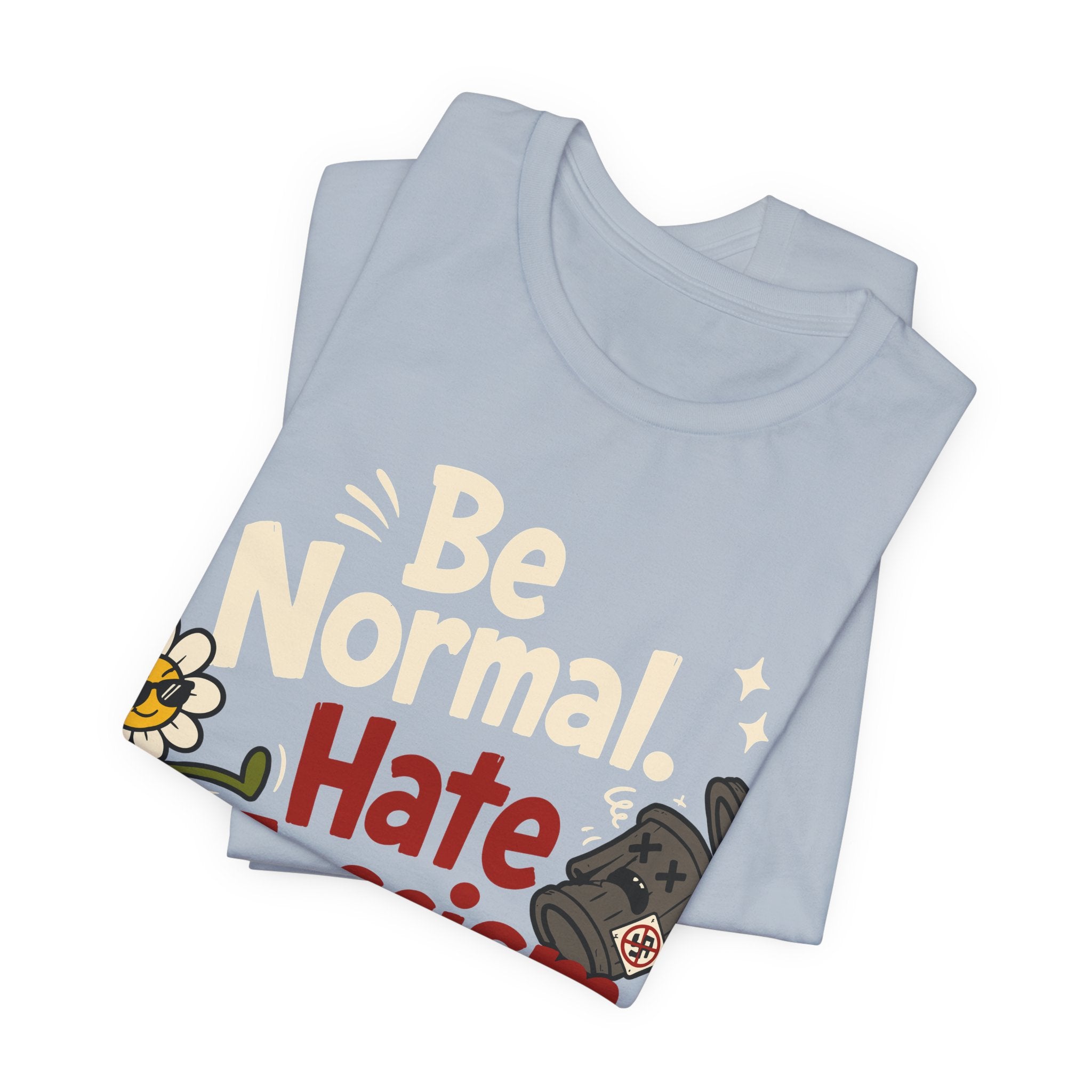 Be Normal Hate Fascism T-Shirt | Anti-Fascist Progressive Graphic Tee