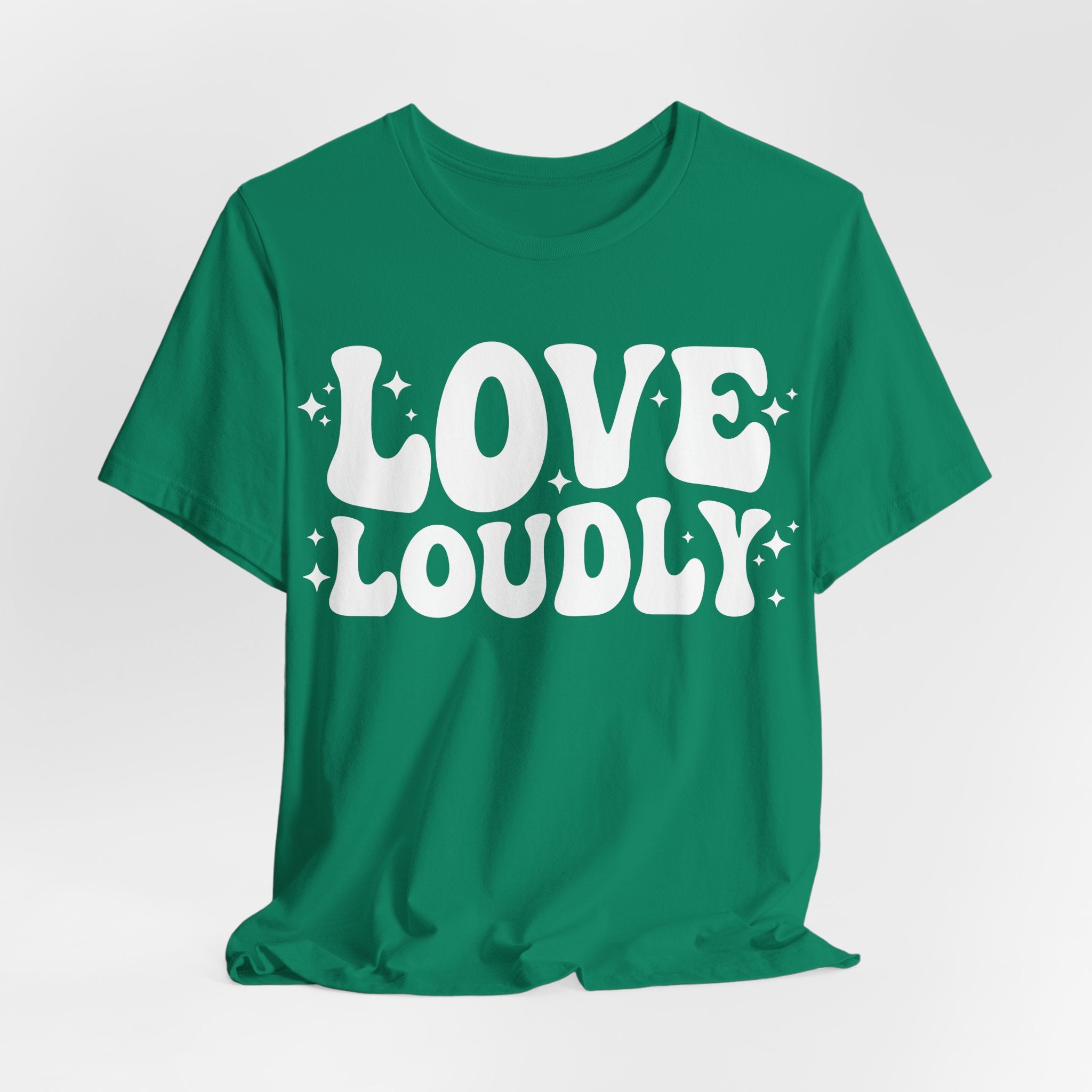 Love Loudly T-Shirt | LGBTQ+ Pride Graphic Tee | Inclusive Love & Allyship Statement Shirt