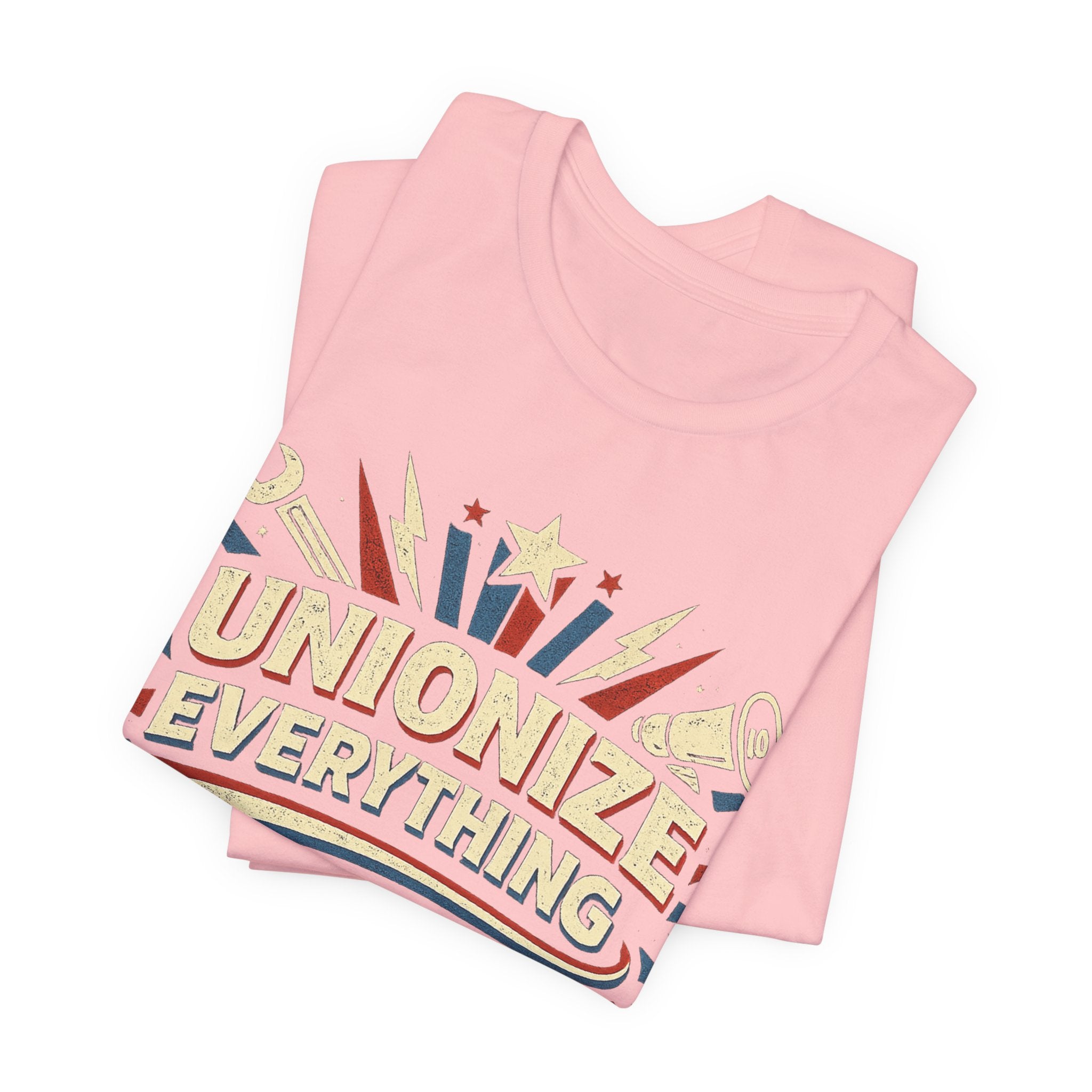 Unionize Everything T-Shirt