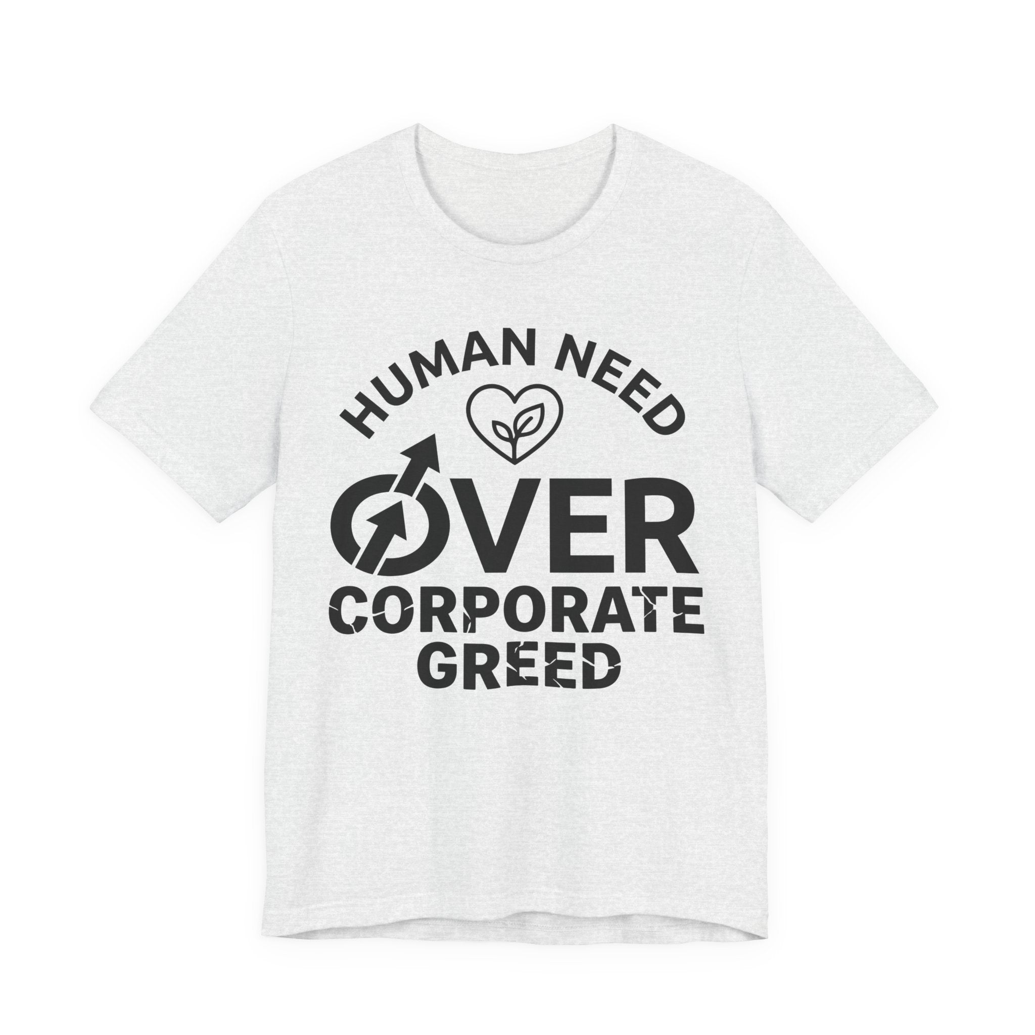 Human Need Over Corporate Greed T-Shirt