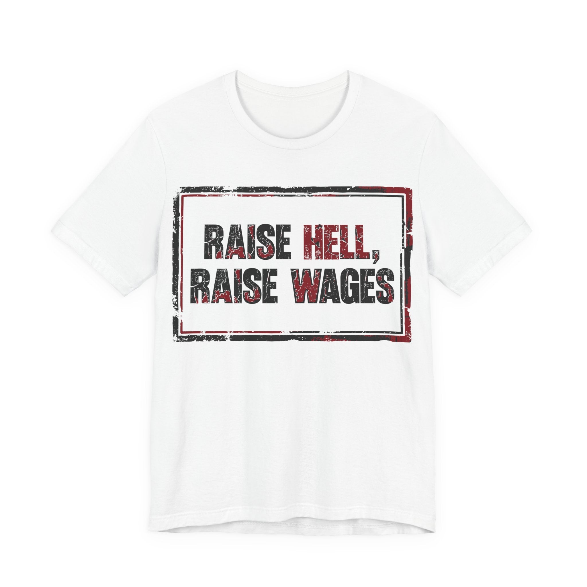 Raise Hell Raise Wages T-Shirt | Pro-Union Workers Rights Graphic Tee
