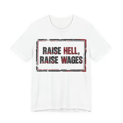 Raise Hell Raise Wages T-Shirt | Pro-Union Workers Rights Graphic Tee
