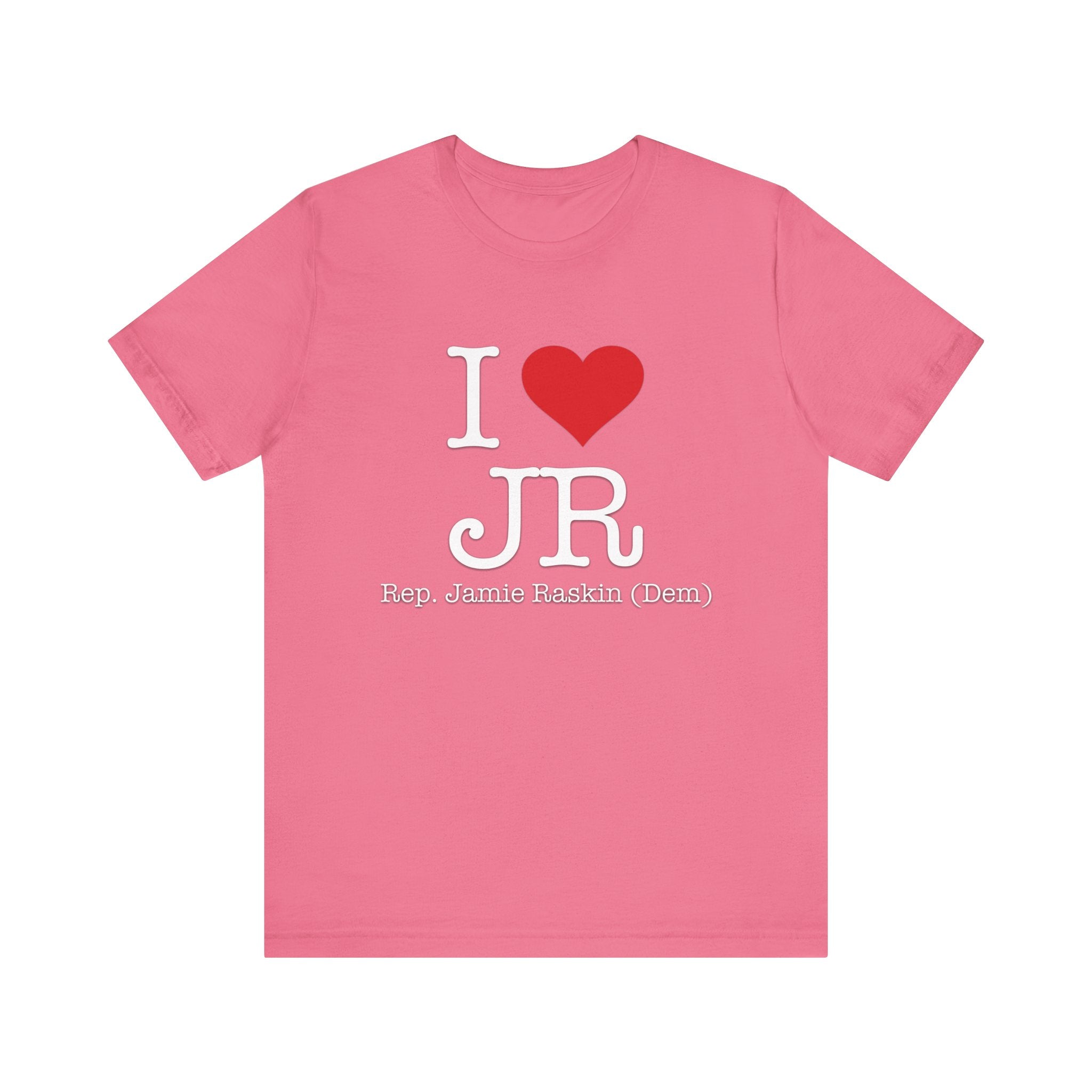 I Love Jamie Raskin - Funny Brilliant Congressman - House of Representatives Unisex Jersey Short Sleeve T-Shirt
