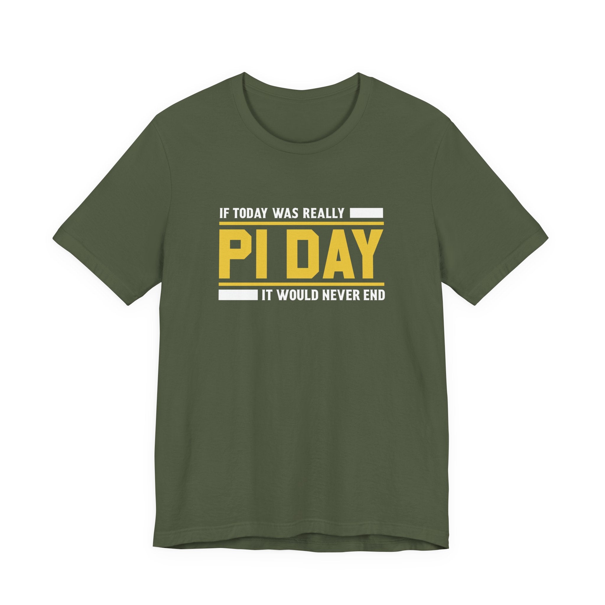 If Pi Day it Would Never End Unisex T-Shirt - Funny Sarcastic Science Shirt - Science Teacher Appreciation