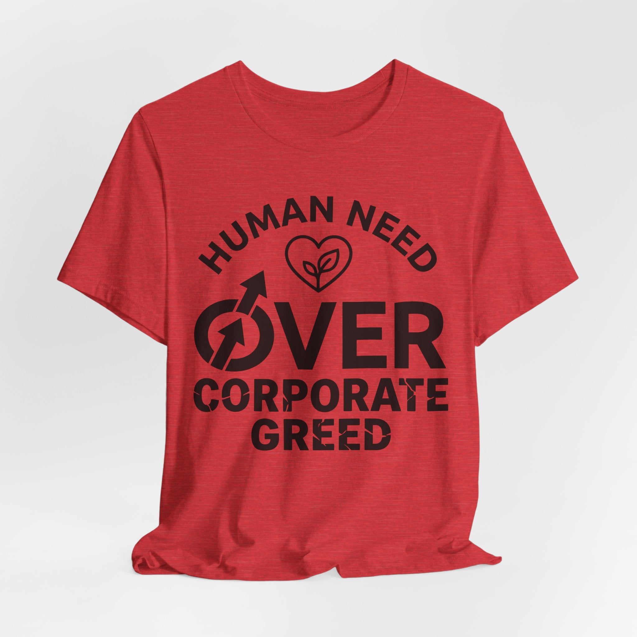 Human Need Over Corporate Greed T-Shirt