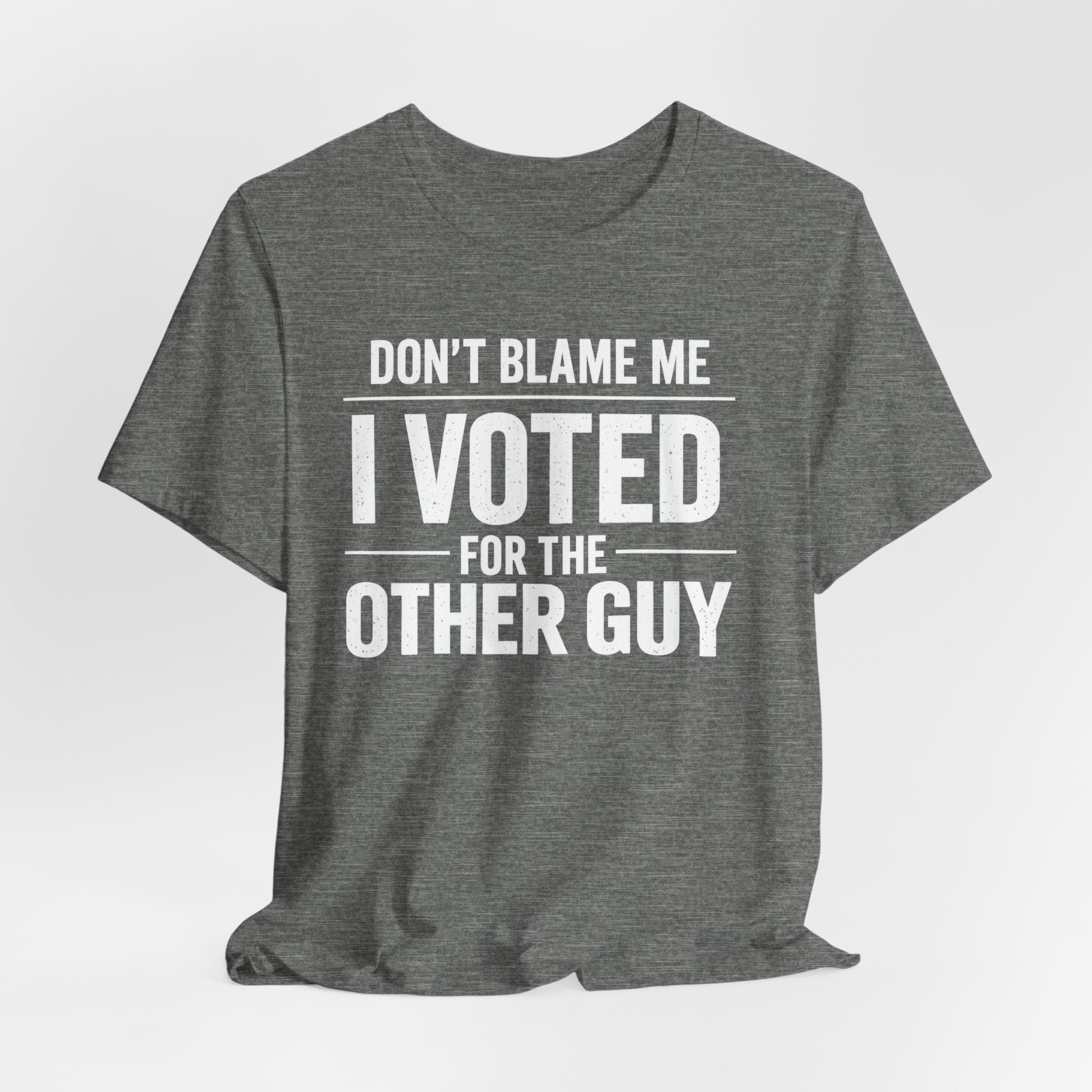 Don’t Blame Me, I Voted for the Other Guy T-Shirt – Funny Post-Midterm Election Shirt