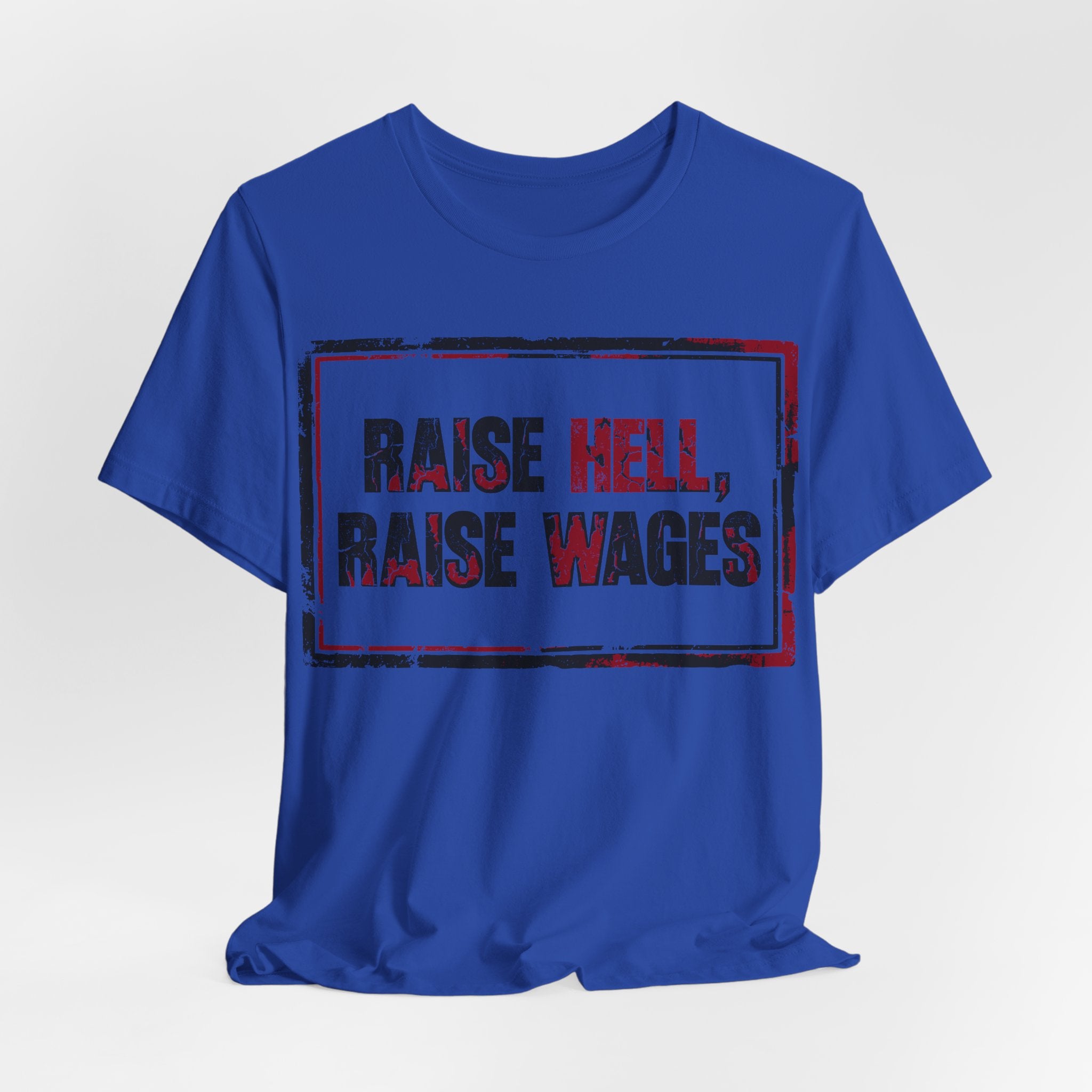 Raise Hell Raise Wages T-Shirt | Pro-Union Workers Rights Graphic Tee