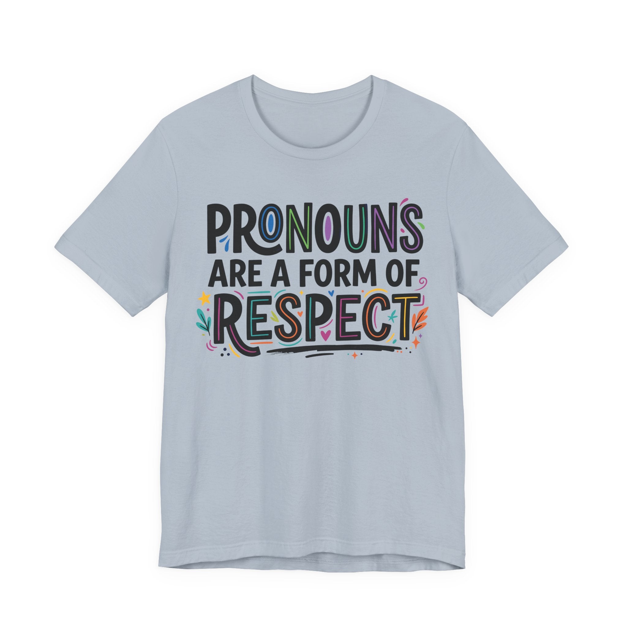 Pronouns Are a Form of Respect T-Shirt