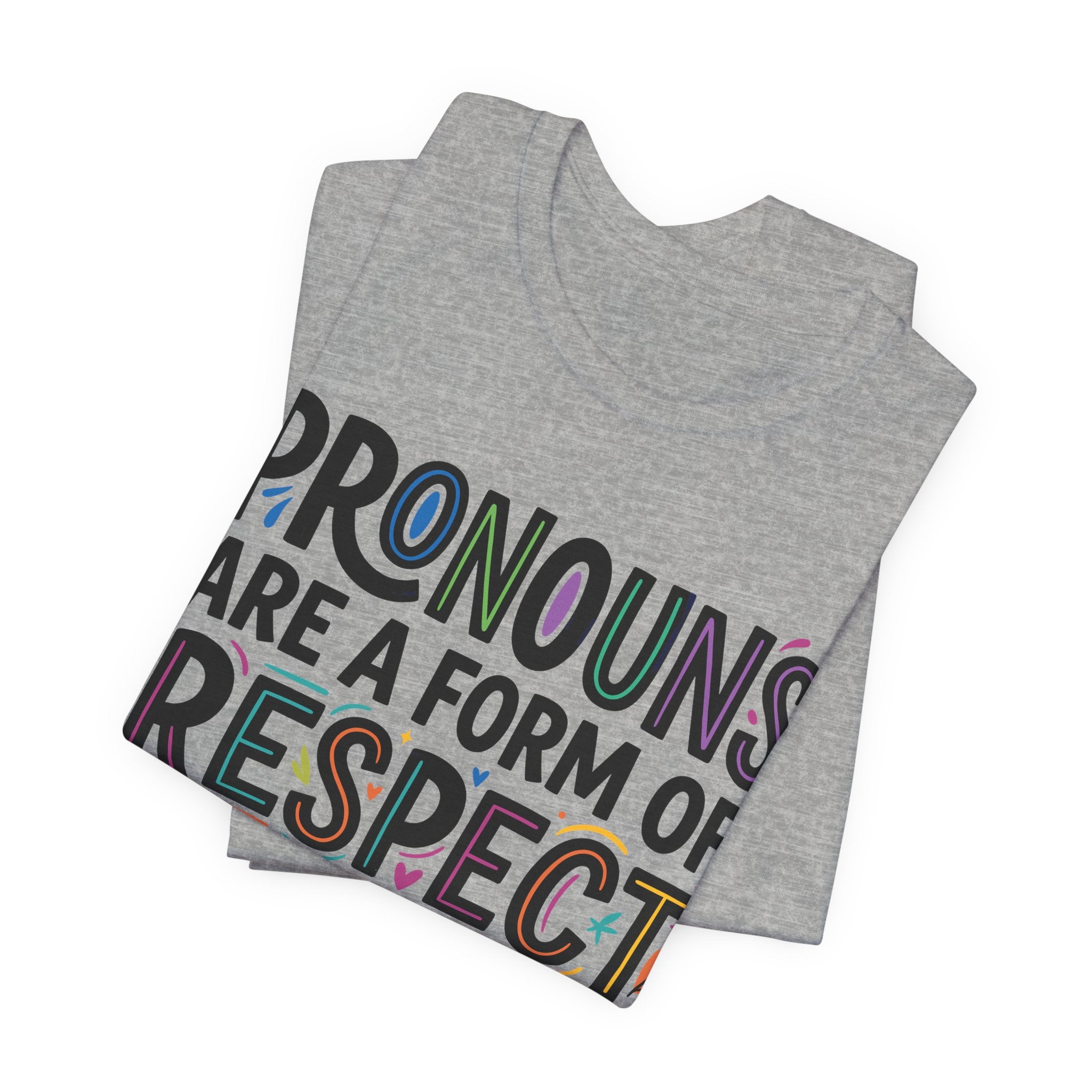 Pronouns Are a Form of Respect T-Shirt